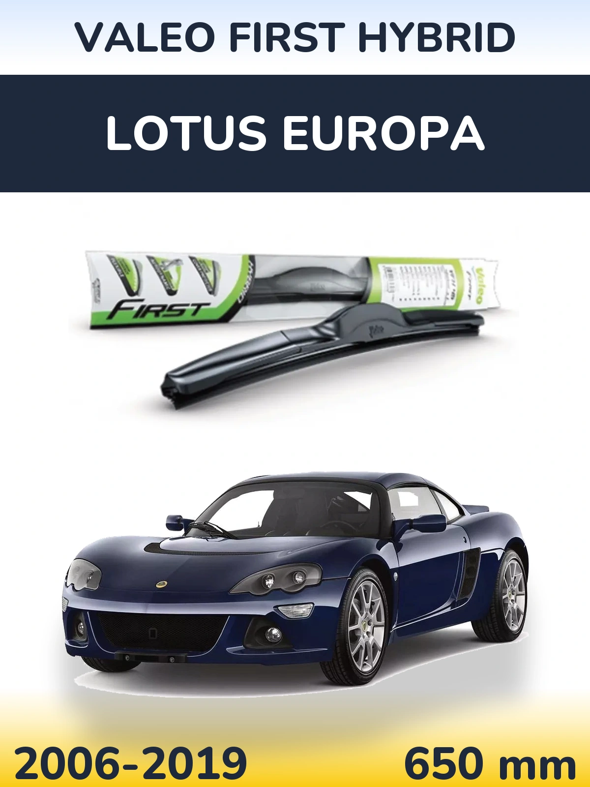 Front wiper blade Valeo First Hybrid 650 mm for Lotus Europa 2006-2019