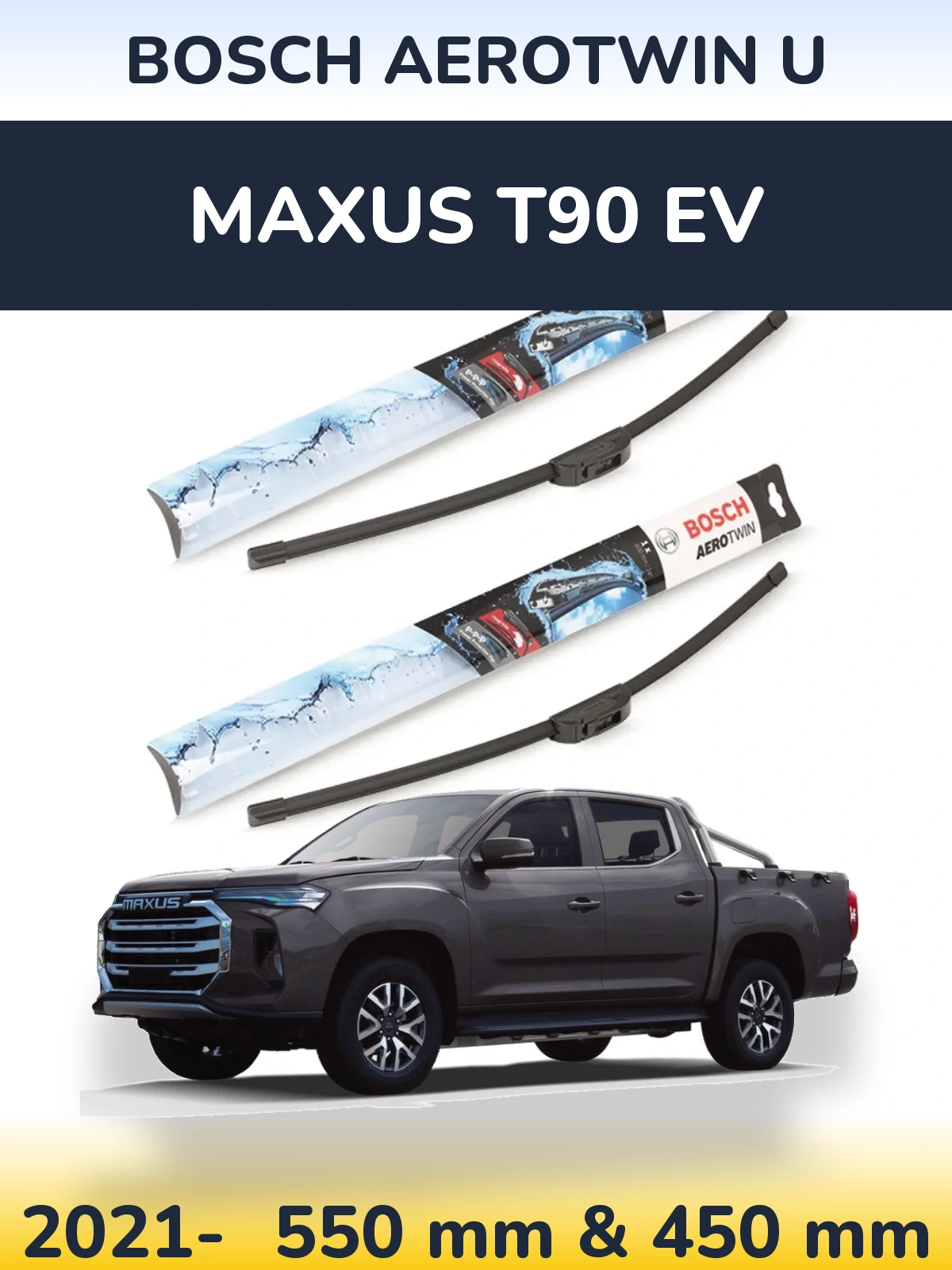 Front wiper blade set BOSCH AeroTwin U 550 & 450 mm for Maxus T90 EV 2021-2026