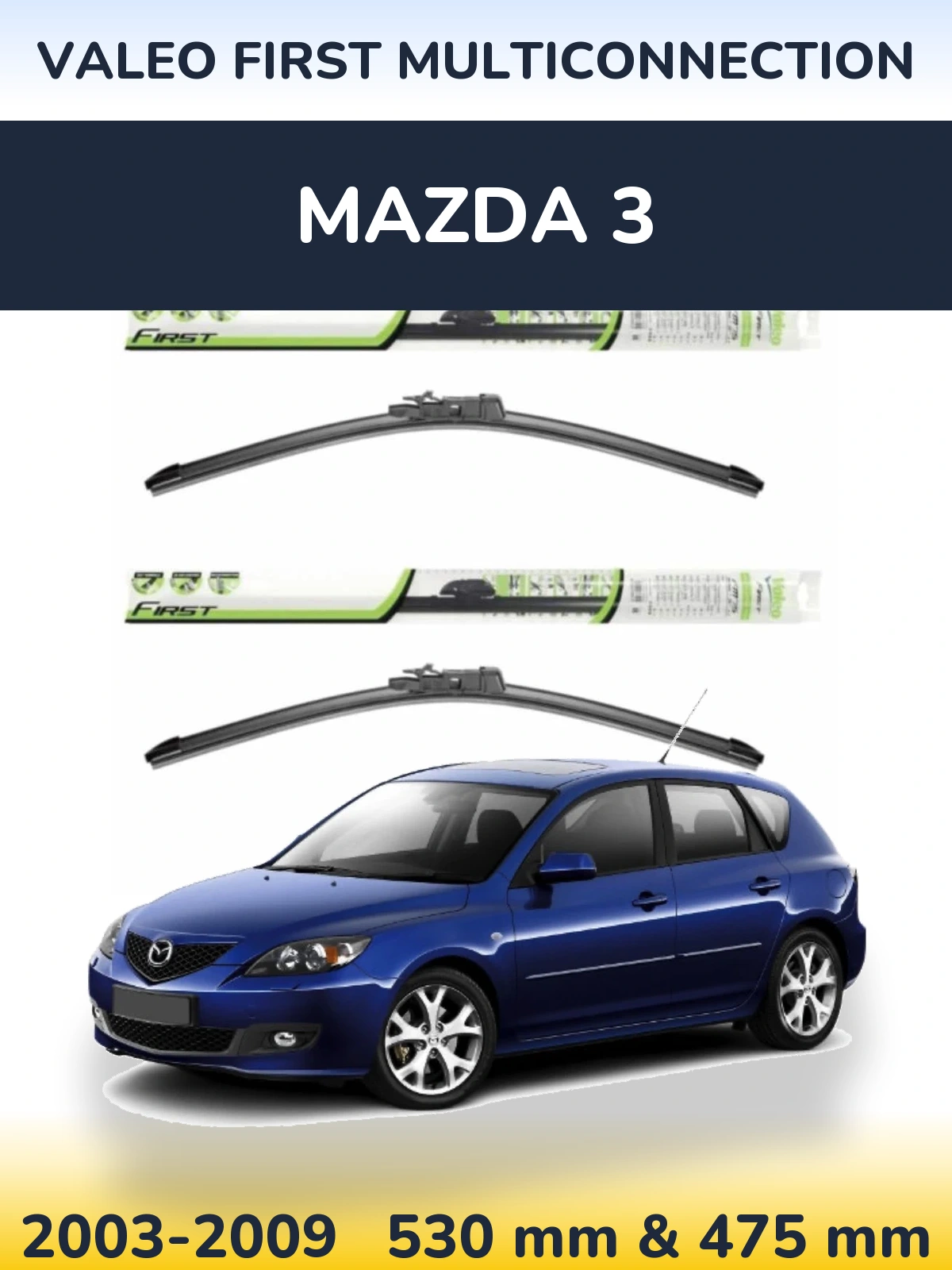 Front wiper blade set Valeo First MultiConnection 530 & 475 mm for Mazda 3 2003-2009