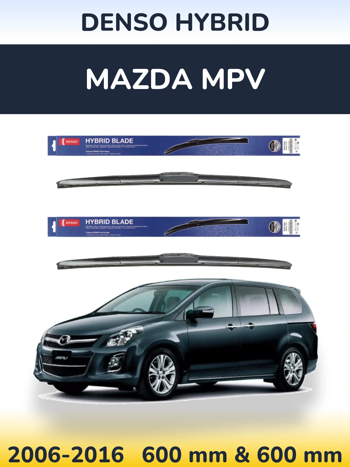 Front wiper blade set Denso Hybrid 600 & 600 mm for Mazda MPV 2006-2016