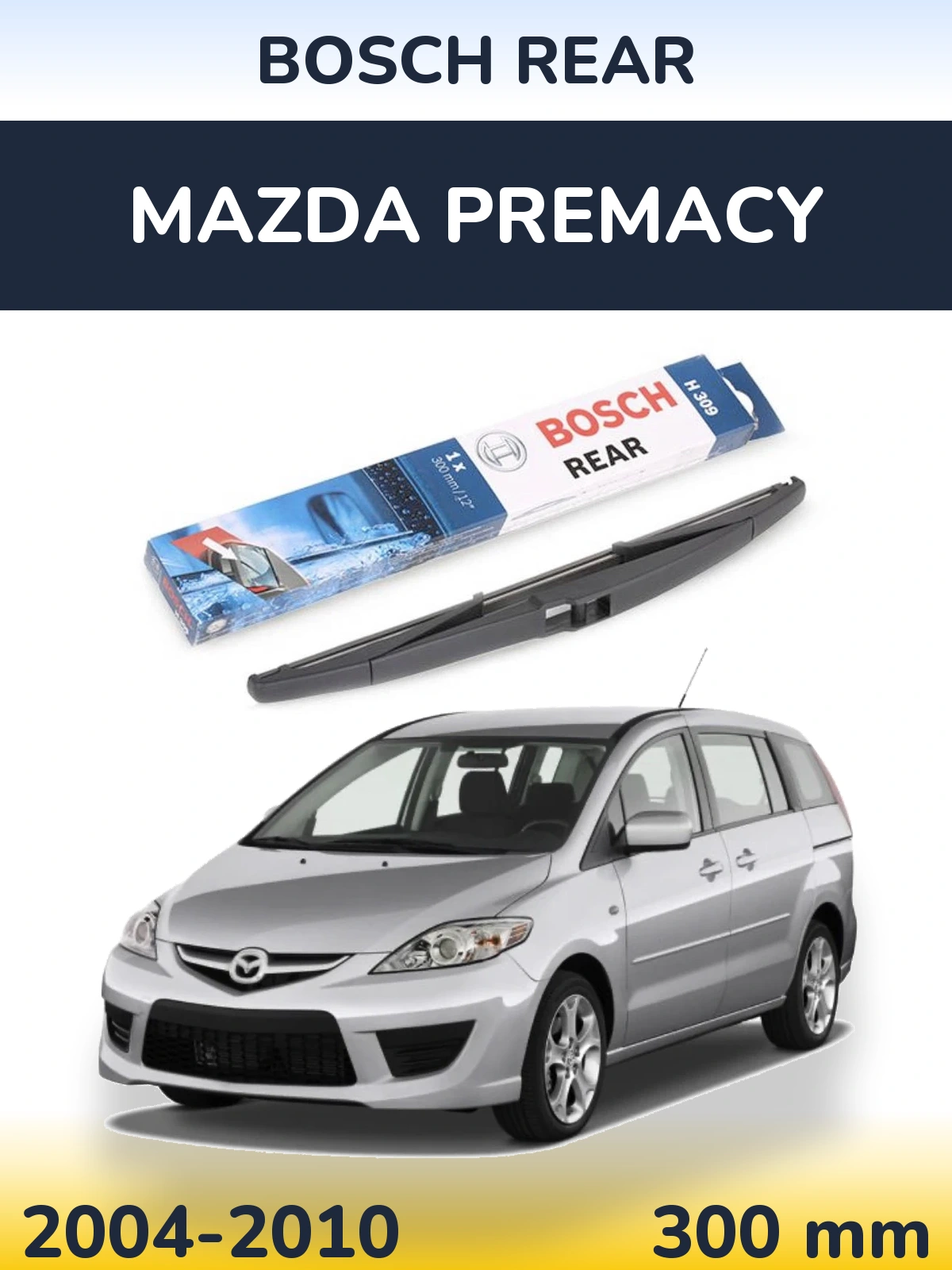 Rear wiper blade BOSCH Rear 300 mm for Mazda Premacy 2004-2010
