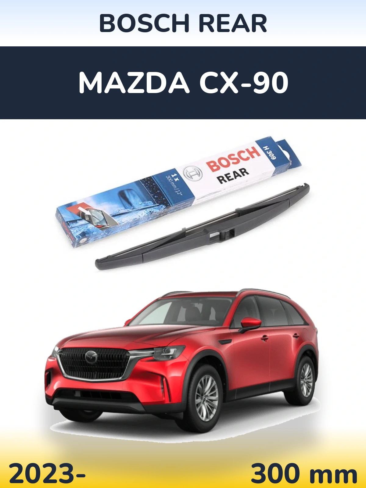 Rear wiper blade BOSCH Rear 300 mm for Mazda CX-90 2023-2026