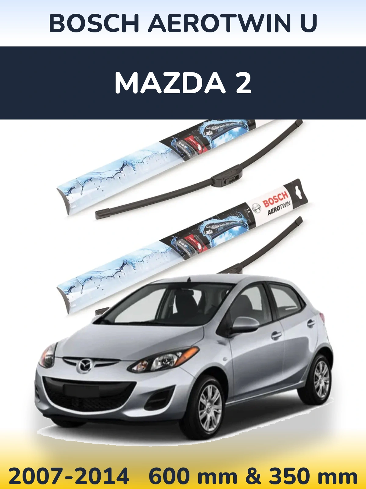 Front wiper blade set BOSCH AeroTwin U 600 & 350 mm for Mazda 2 2007-2014