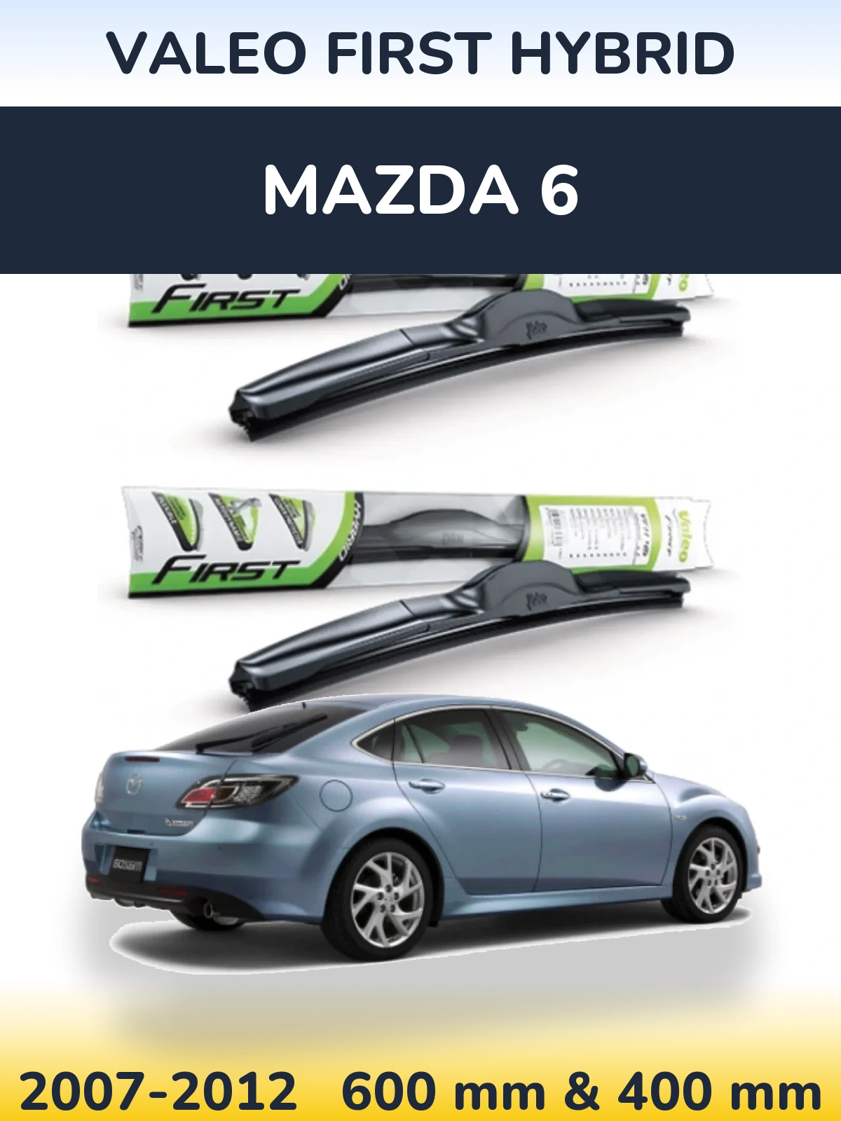 Front wiper blade set Valeo First Hybrid 600 & 400 mm for Mazda 6 2007-2012