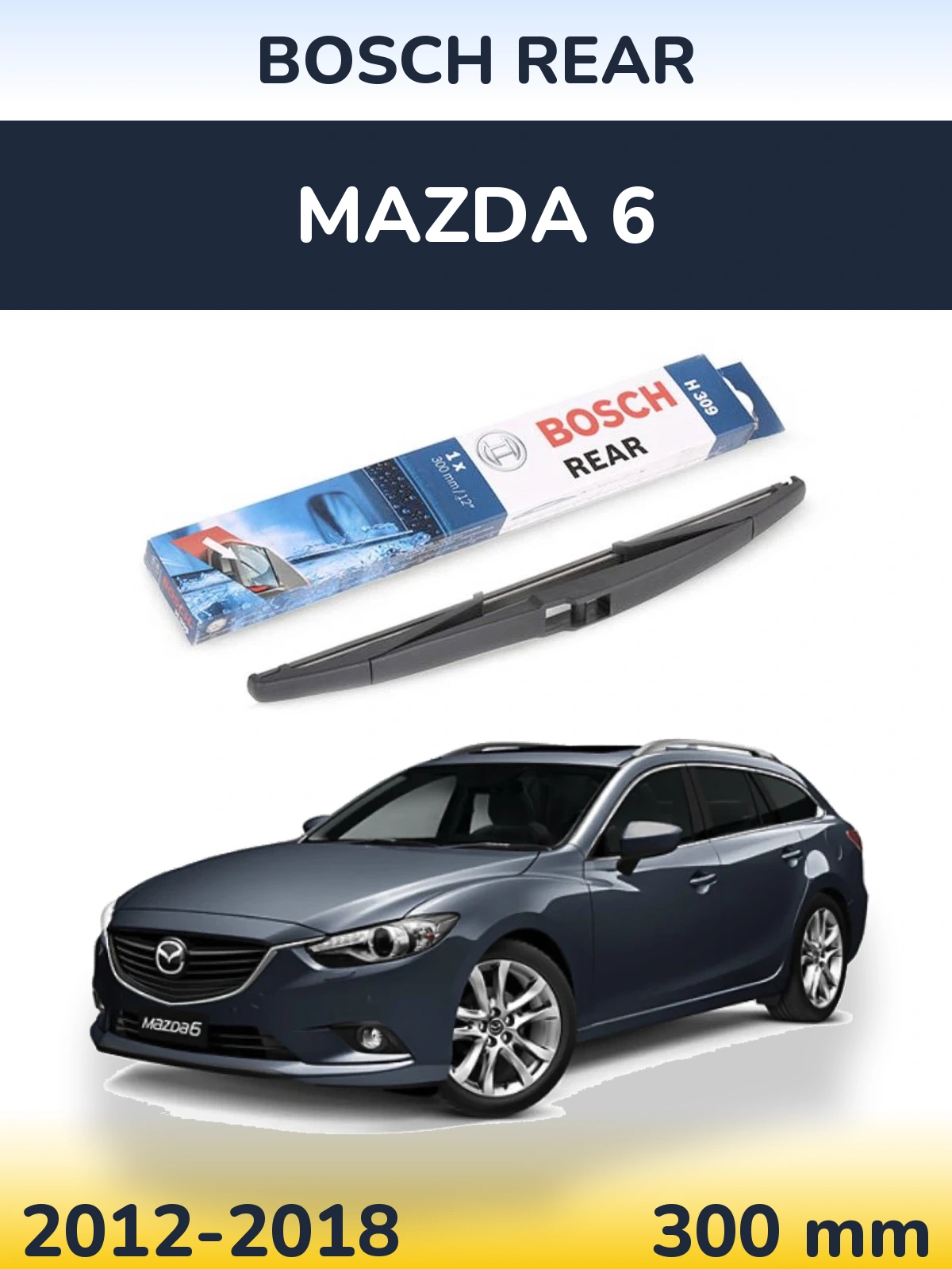 Rear wiper blade BOSCH Rear 300 mm for Mazda 6 2012-2018