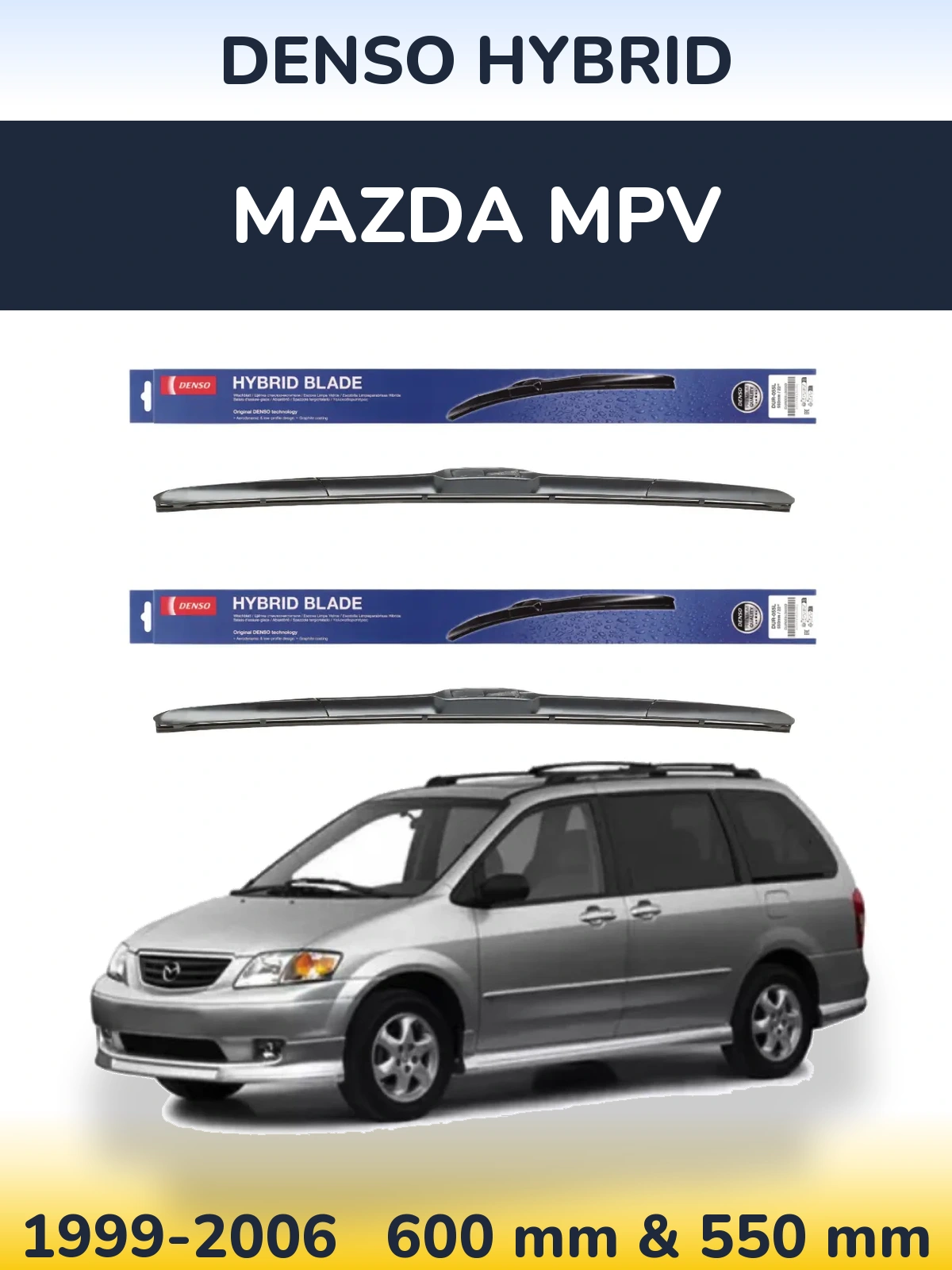 Front wiper blade set Denso Hybrid 600 & 550 mm for Mazda MPV 1999-2006