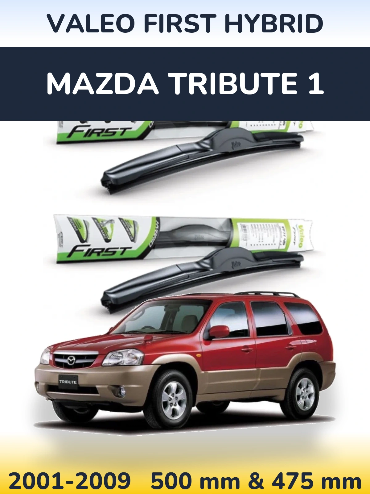 Front wiper blade set Valeo First Hybrid 500 & 475 mm for Mazda Tribute 1 2001-2009