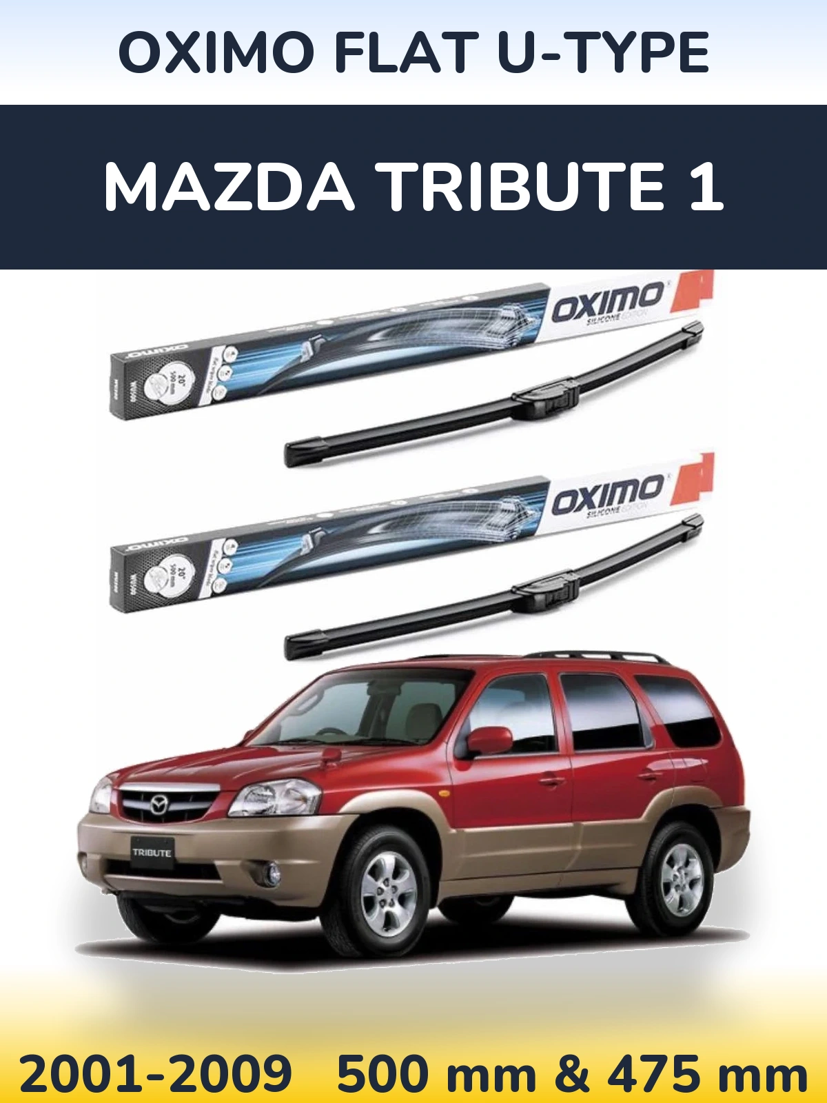 Front wiper blade set Oximo Flat U-type 500 & 475 mm for Mazda Tribute 1 2001-2009