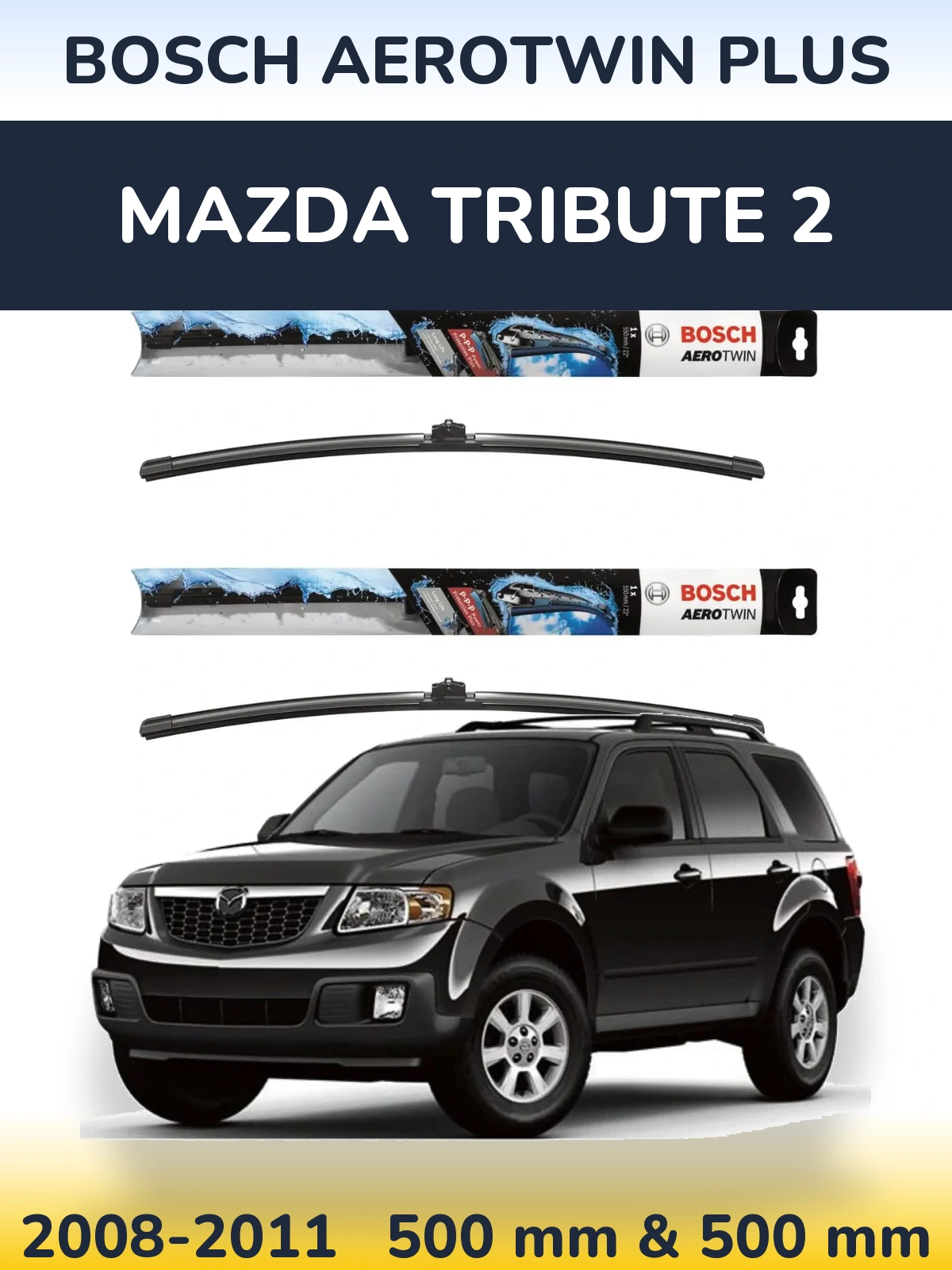Комплект передних дворников BOSCH AeroTwin Plus 500 & 500 мм для Mazda Tribute 2 2008-2011