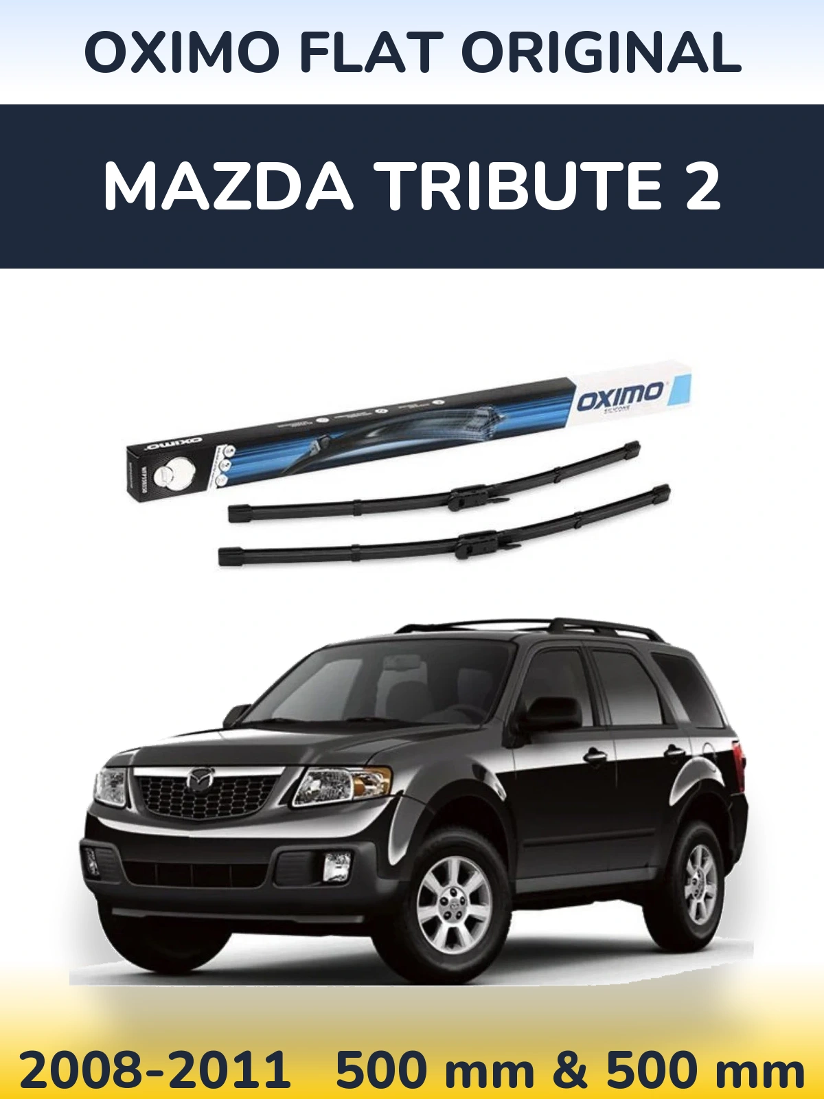 Комплект передніх щіток Oximo Flat Original 500 & 500 мм для Mazda Tribute 2 2008-2011