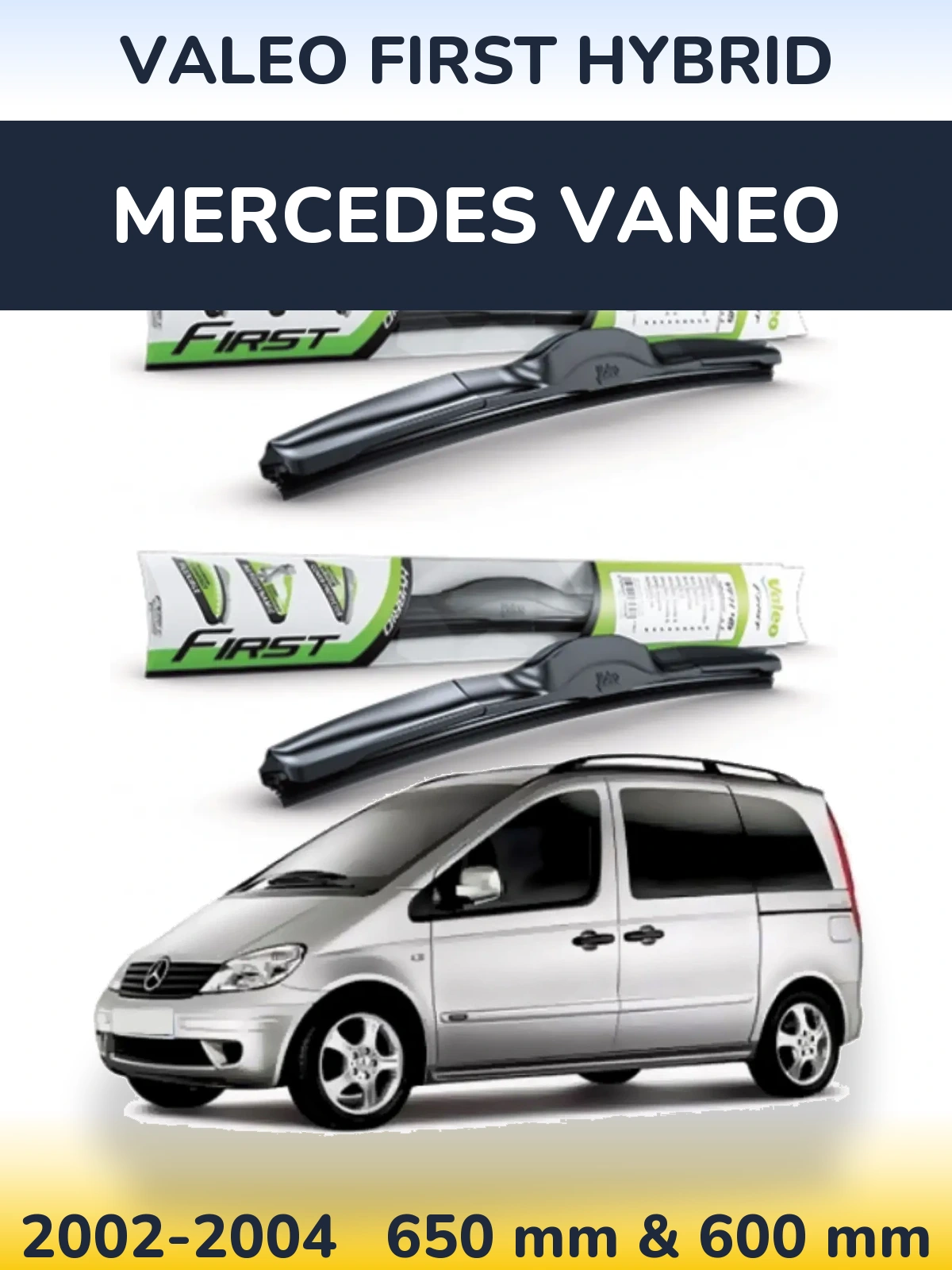 Комплект передніх щіток Valeo First Hybrid 650 & 600 мм для Mercedes Vaneo 2002-2004