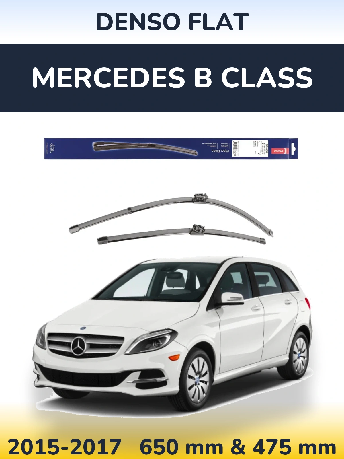 Front wiper blade set Denso Flat 650 & 475 mm for Mercedes B Class 2015-2017