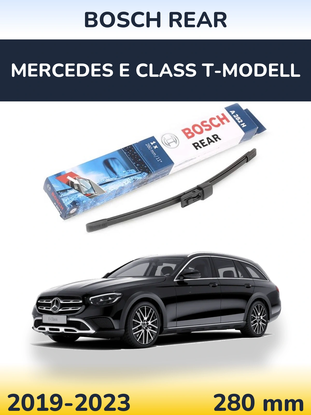 Rear wiper blade BOSCH Rear 280 mm for Mercedes E Class T-Modellol 2019-2023