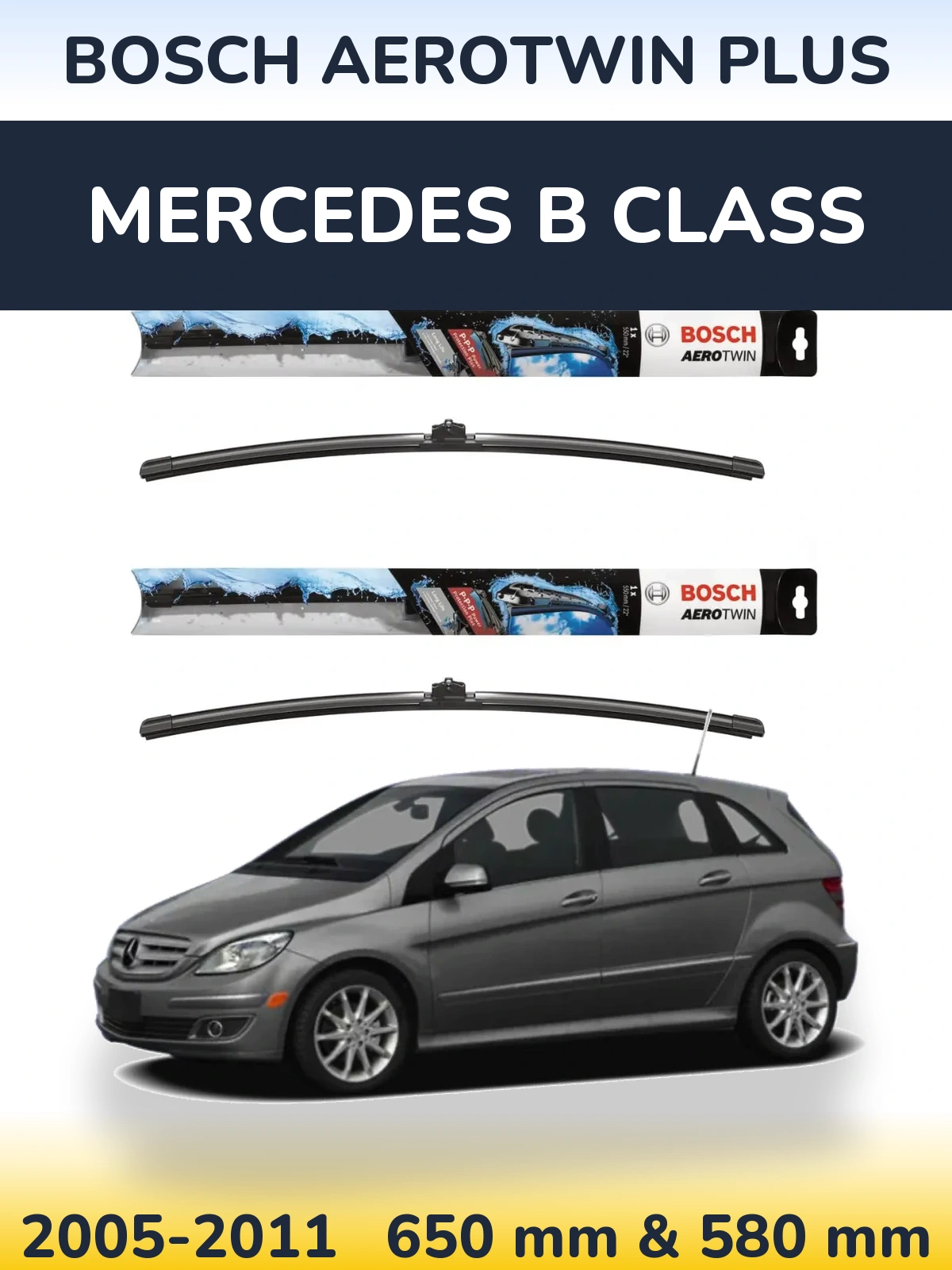 Front wiper blade set BOSCH AeroTwin Plus 650 & 580 mm for Mercedes B Class 2005-2011