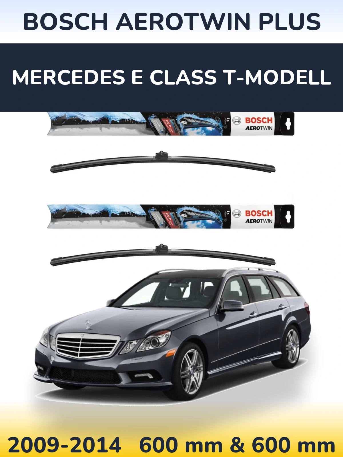 Front wiper blade set BOSCH AeroTwin Plus 600 & 600 mm for Mercedes E Class T-Modellol 2009-2014