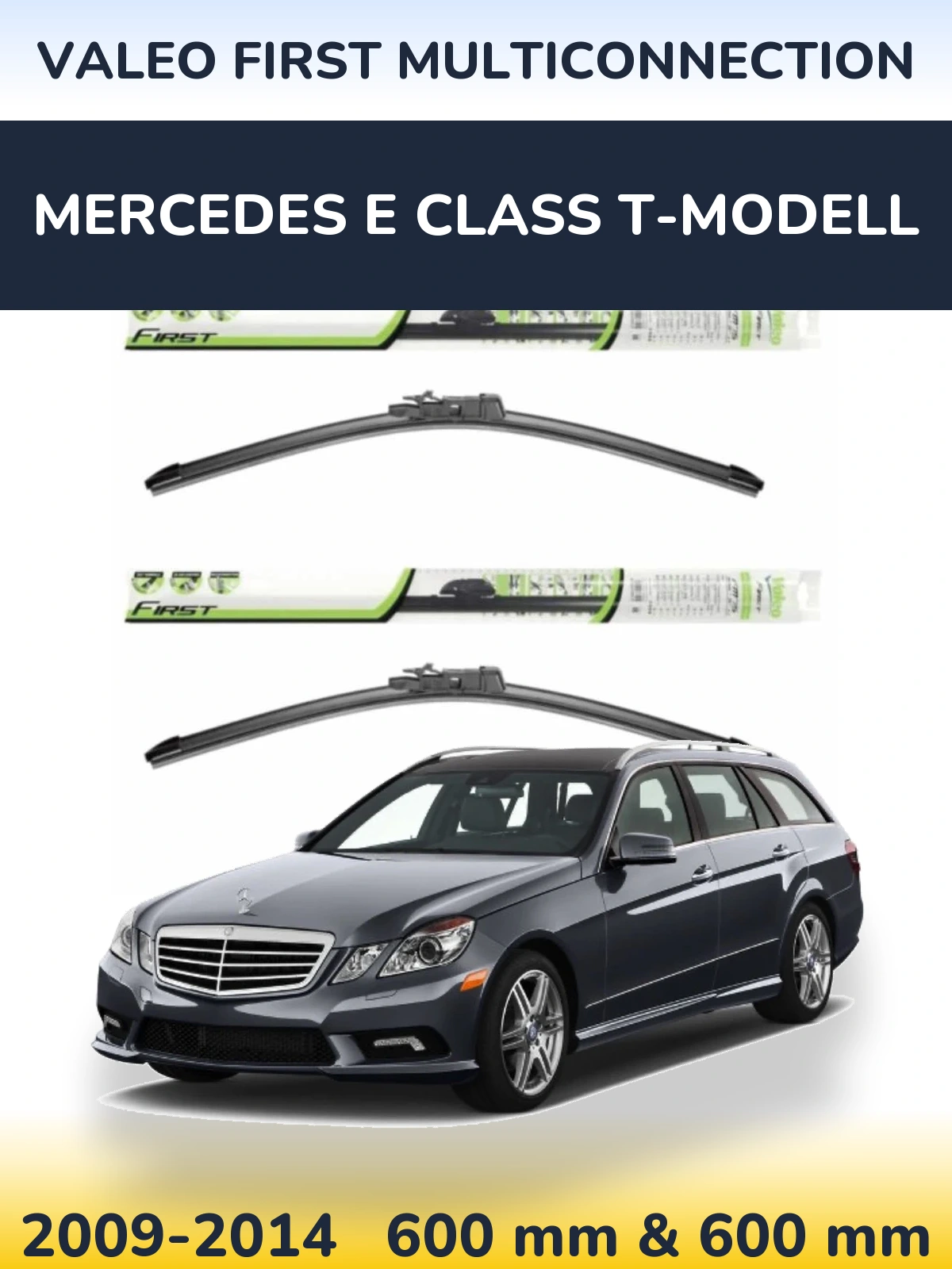Front wiper blade set Valeo First MultiConnection 600 & 600 mm for Mercedes E Class T-Modellol 2009-2014