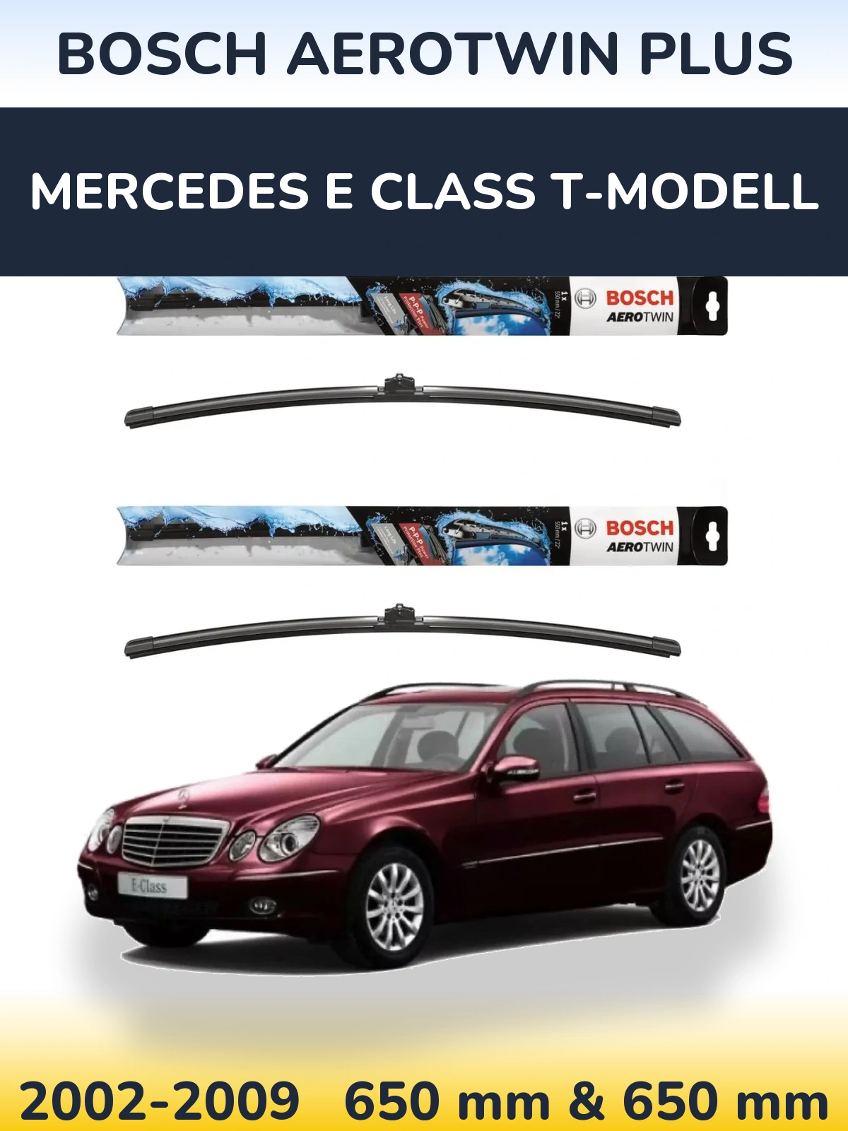 Front wiper blade set BOSCH AeroTwin Plus 650 & 650 mm for Mercedes E Class T-Modellol 2002-2009