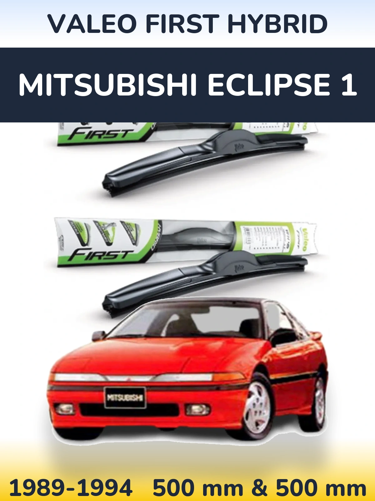 Front wiper blade set Valeo First Hybrid 500 & 500 mm for Mitsubishi Eclipse 1 1989-1994