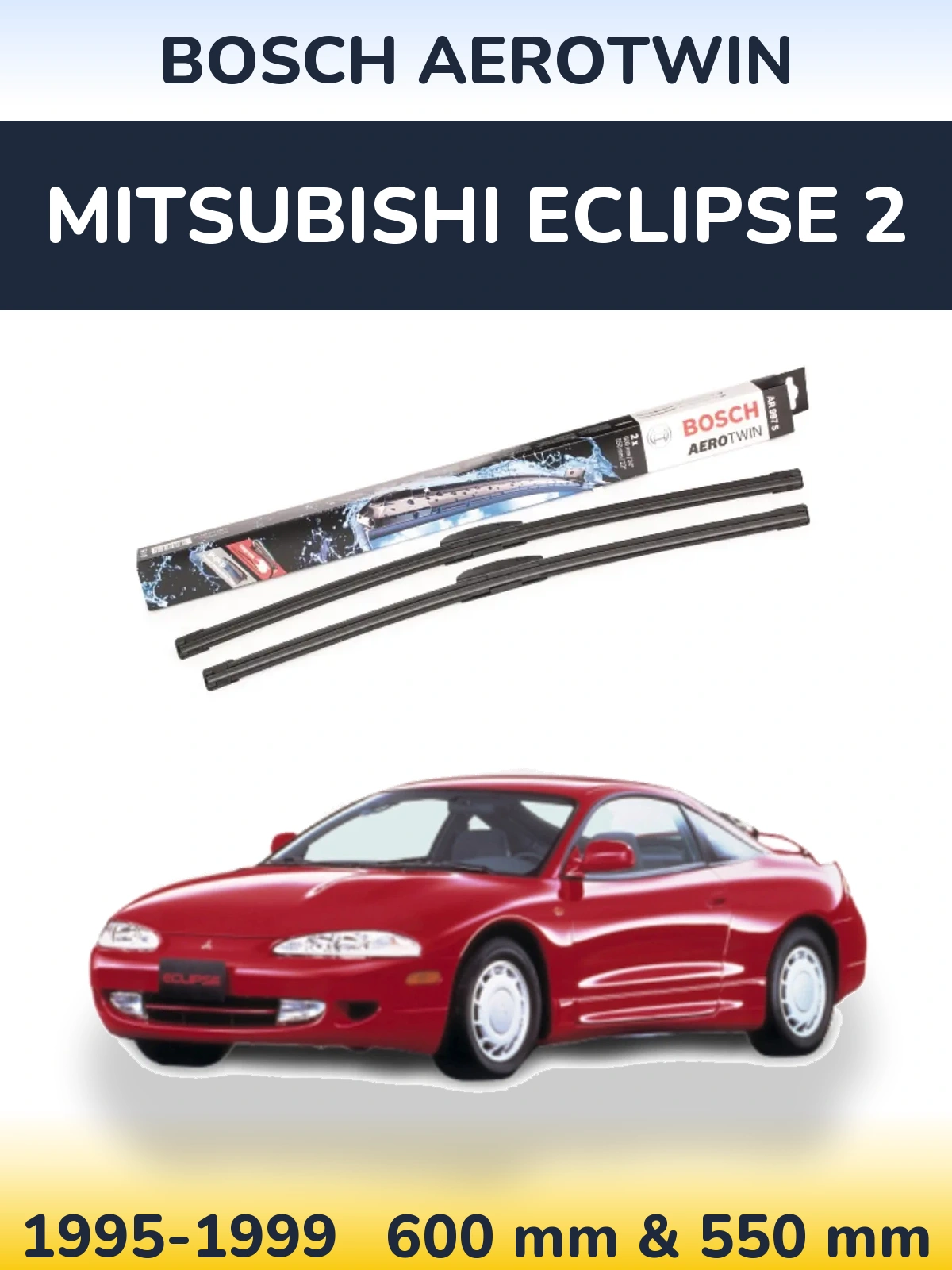 Front wiper blade set BOSCH AeroTwin 600 & 550 mm for Mitsubishi Eclipse 2 1995-1999