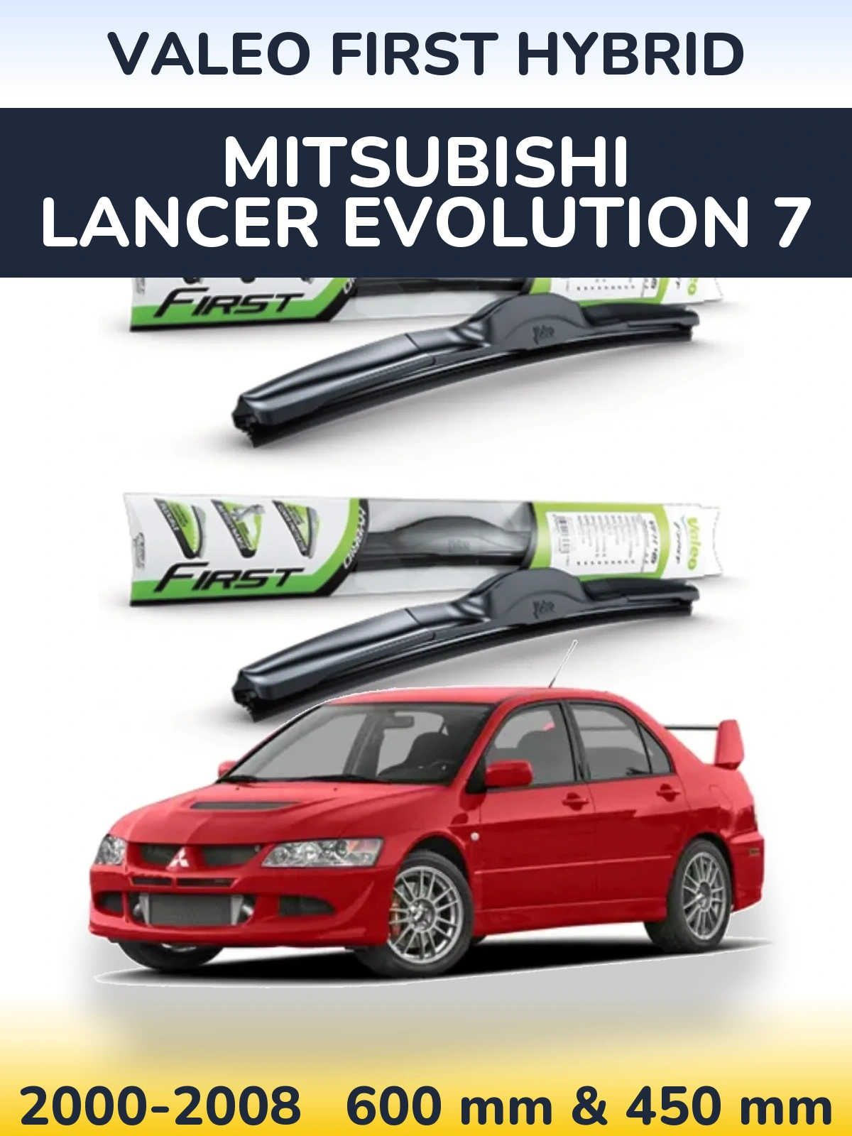 Комплект передніх щіток Valeo First Hybrid 600 & 450 мм для Mitsubishi Lancer Evolution 7 2000-2008