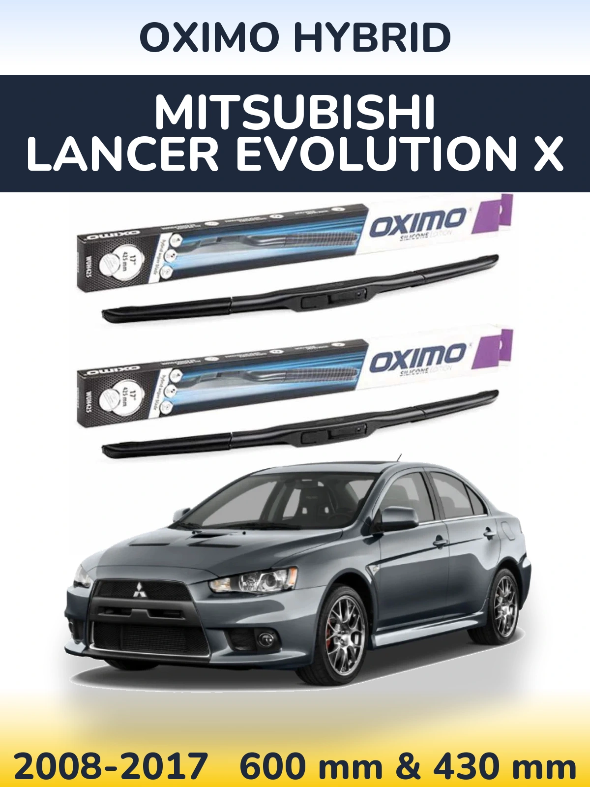 Комплект передніх щіток Oximo Hybrid 600 & 430 мм для Mitsubishi Lancer Evolution X 2008-2017