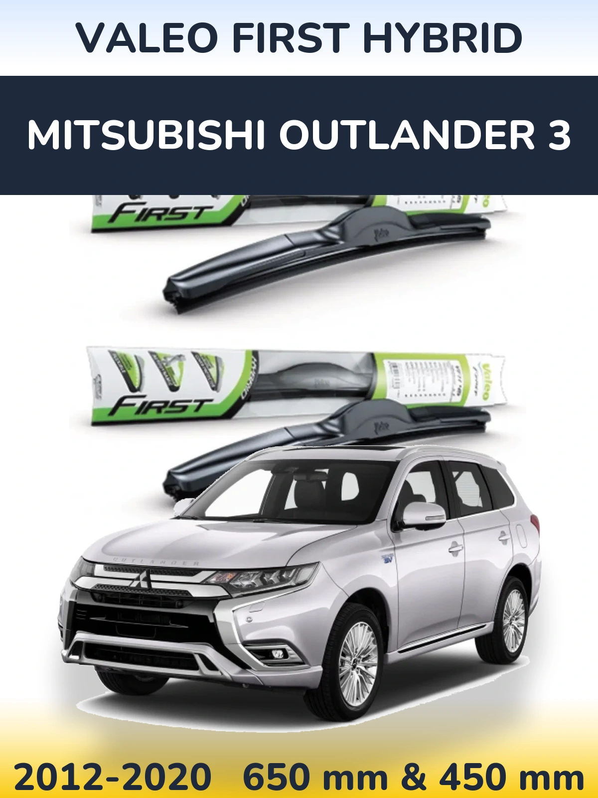 Front wiper blade set Valeo First Hybrid 650 & 450 mm for Mitsubishi Outlander 3 2012-2020
