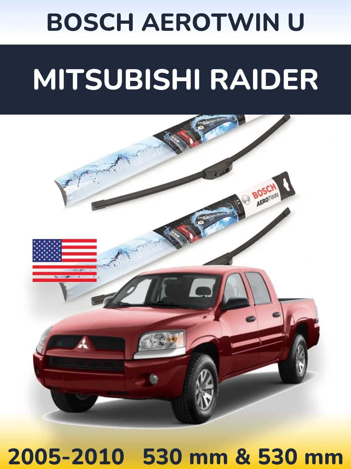 Front wiper blade set BOSCH AeroTwin U 530 & 530 mm for Mitsubishi Raider 2005-2010