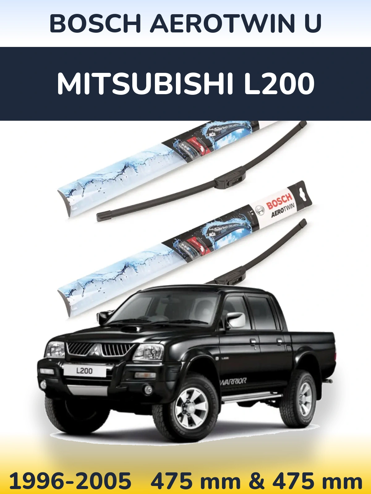 Front wiper blade set BOSCH AeroTwin U 475 & 475 mm for Mitsubishi L200 1996-2005