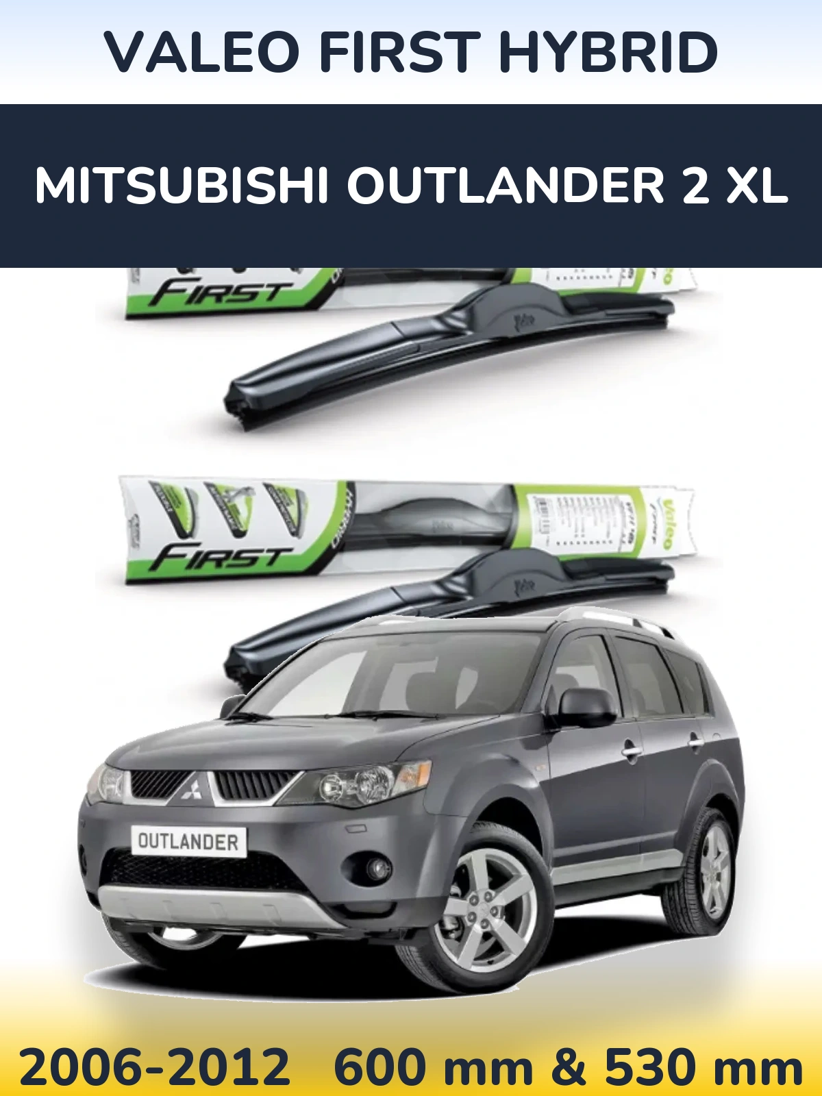 Front wiper blade set Valeo First Hybrid 600 & 530 mm for Mitsubishi Outlander 2 XL 2006-2012