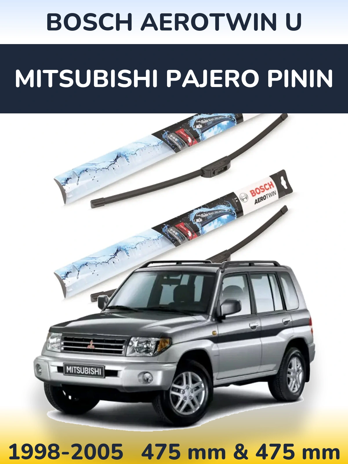 Front wiper blade set BOSCH AeroTwin U 475 & 475 mm for Mitsubishi Pajero Pinin 1998-2005