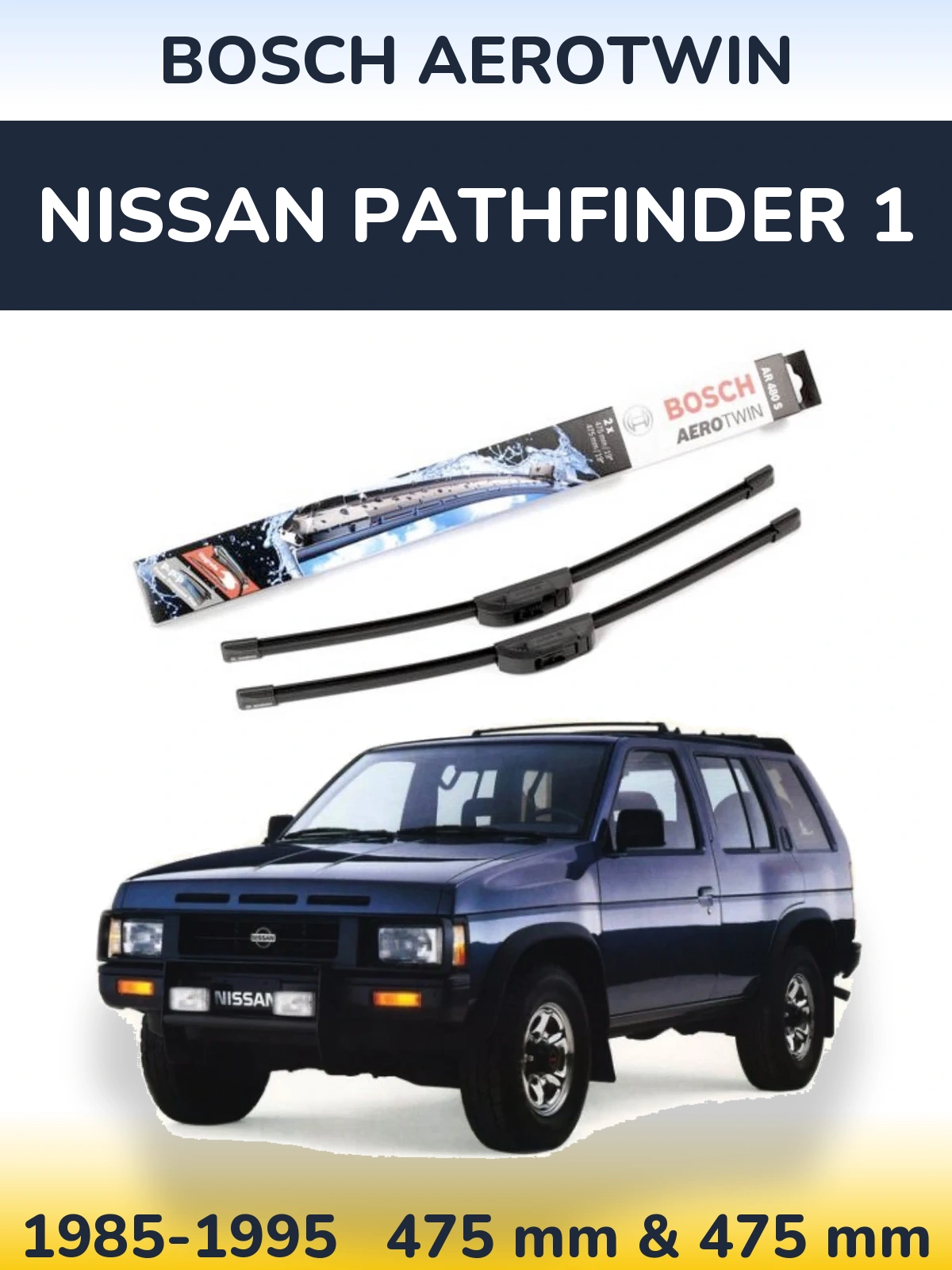 Front wiper blade set BOSCH AeroTwin 475 & 475 mm for Nissan Pathfinder 1 1985-1995