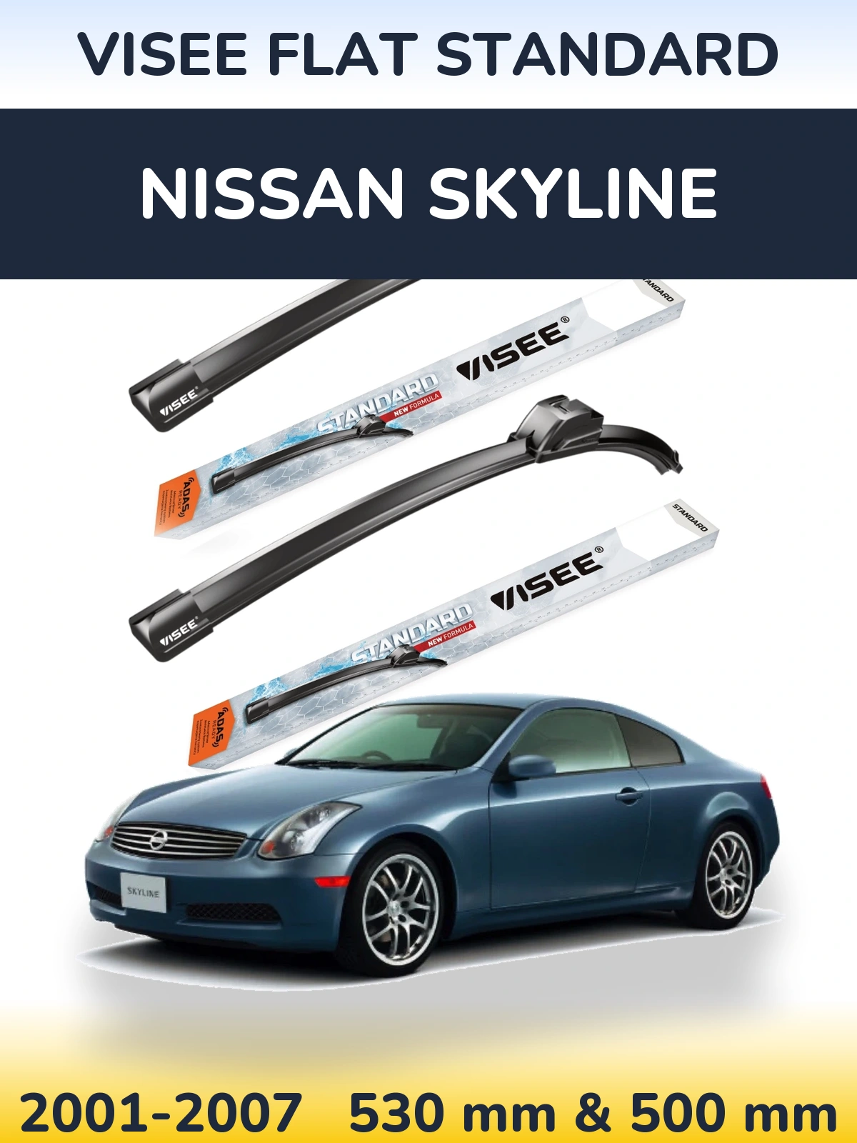 Front wiper blade set VISEE FLAT STANDARD 530 & 500 mm for Nissan Skyline 2001-2007