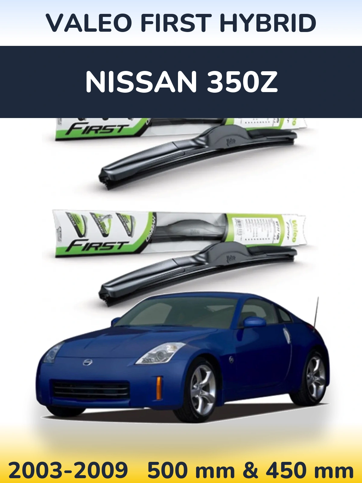 Front wiper blade set Valeo First Hybrid 500 & 450 mm for Nissan 350Z 2003-2009