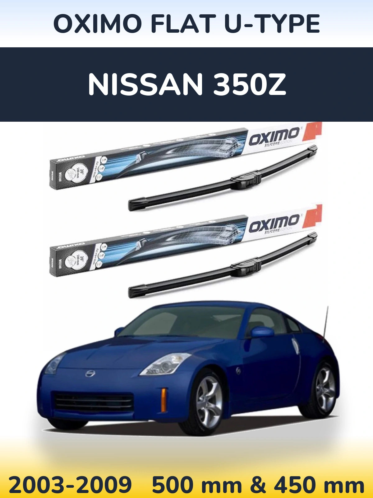 Front wiper blade set Oximo Flat U-type 500 & 450 mm for Nissan 350Z 2003-2009