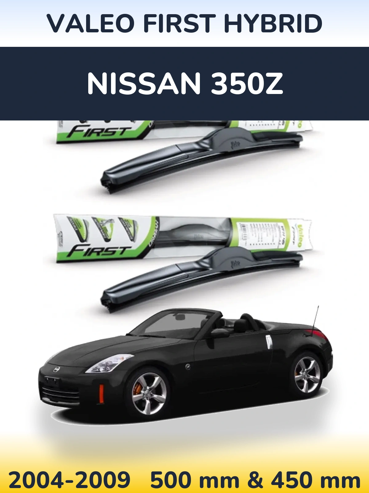 Front wiper blade set Valeo First Hybrid 500 & 450 mm for Nissan 350Z 2004-2009