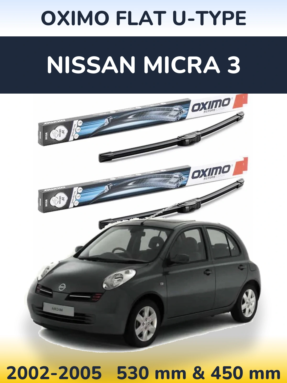 Front wiper blade set Oximo Flat U-type 530 & 450 mm for Nissan Micra 3 2002-2005
