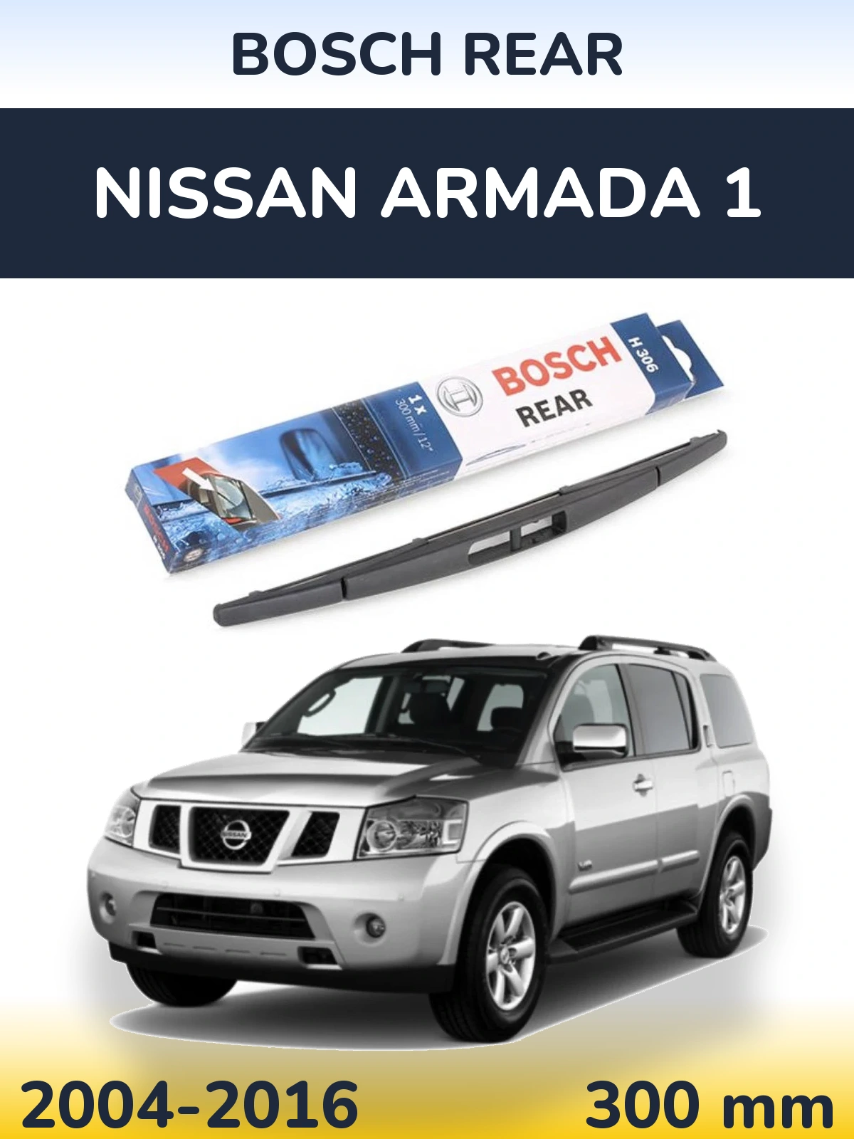 Rear wiper blade BOSCH Rear 300 mm for Nissan Armada 1 2004-2016