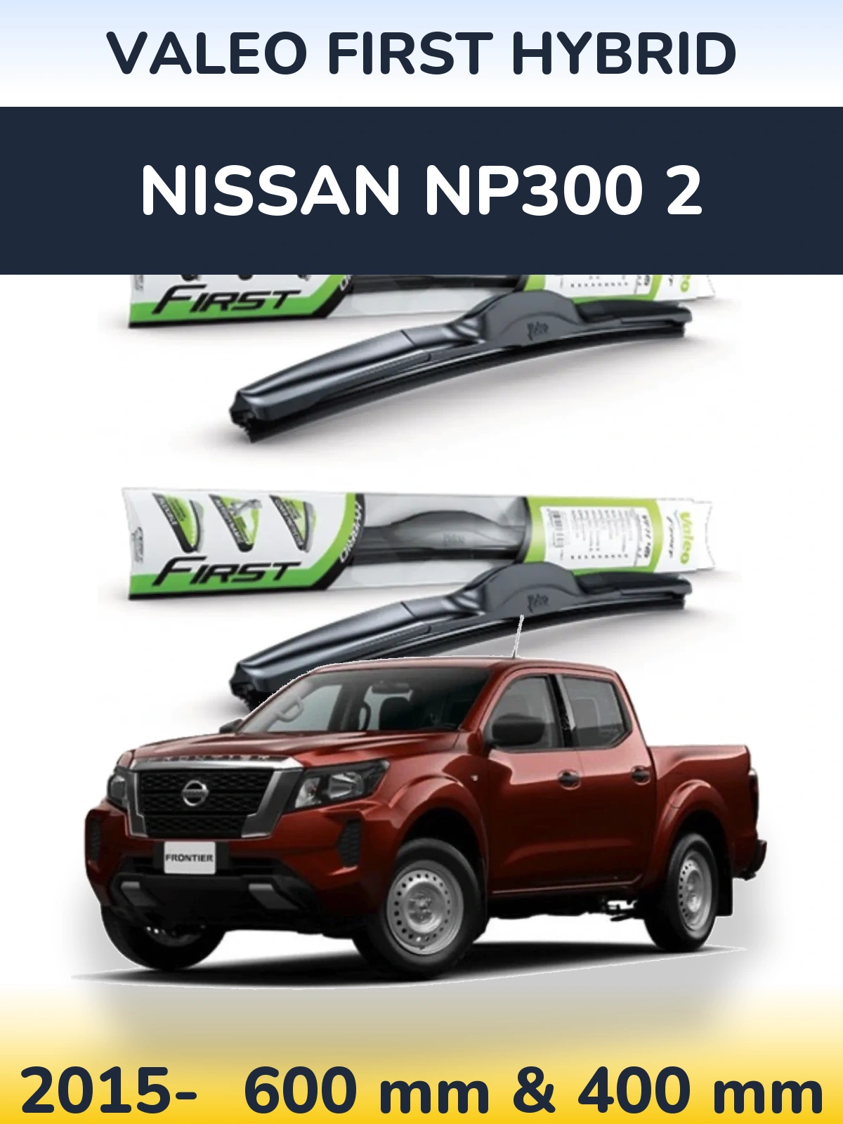 Front wiper blade set Valeo First Hybrid 600 & 400 mm for Nissan NP300 2 2015-2026