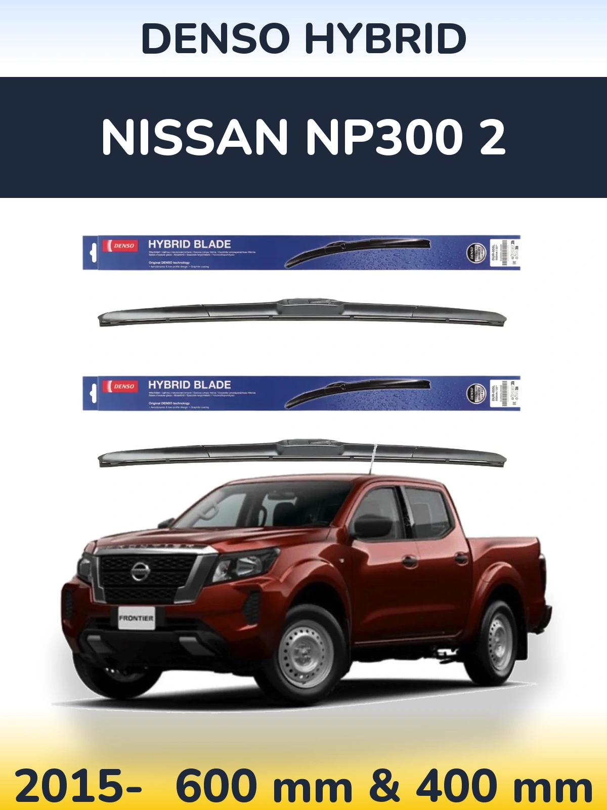 Front wiper blade set Denso Hybrid 600 & 400 mm for Nissan NP300 2 2015-2026