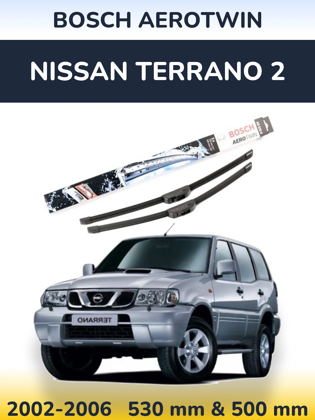 Front wiper blade set BOSCH AeroTwin 530 & 500 mm for Nissan Terrano 2 2002-2006