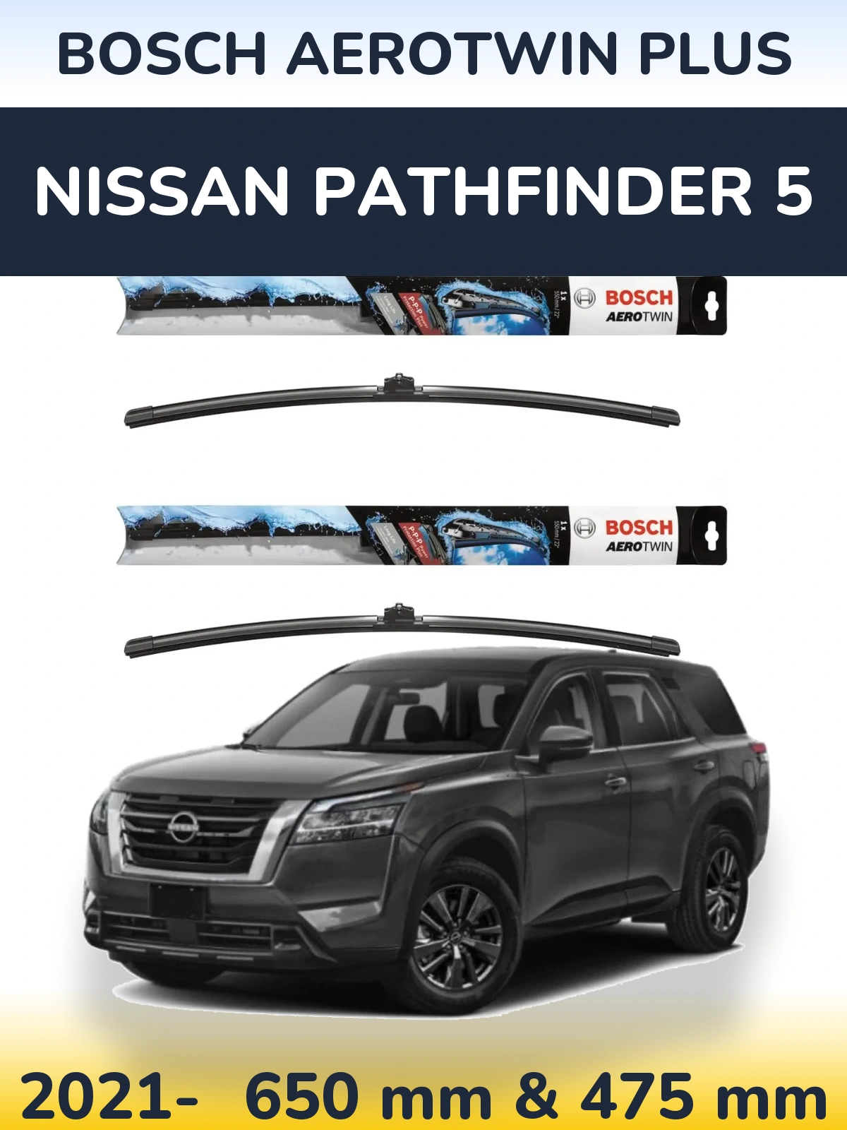Front wiper blade set BOSCH AeroTwin Plus 650 & 475 mm for Nissan Pathfinder 5 2021-2026