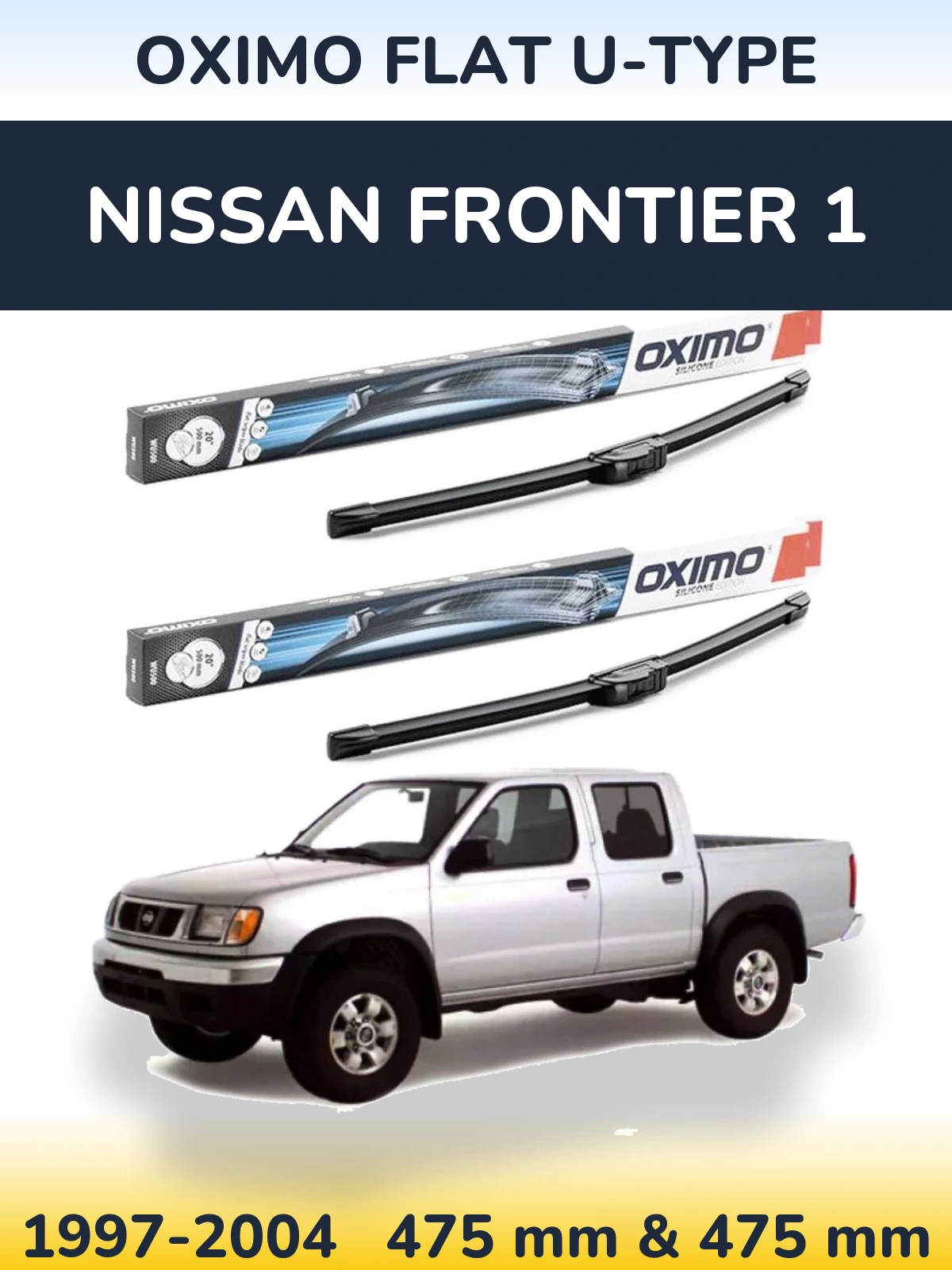 Front wiper blade set Oximo Flat U-type 475 & 475 mm for Nissan Frontier 1 1997-2004