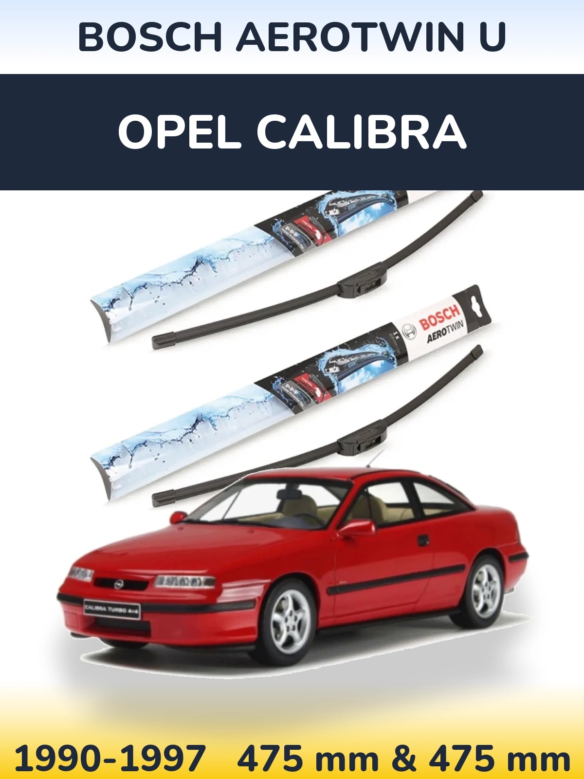 Front wiper blade set BOSCH AeroTwin U 475 & 475 mm for Opel Calibra 1990-1997