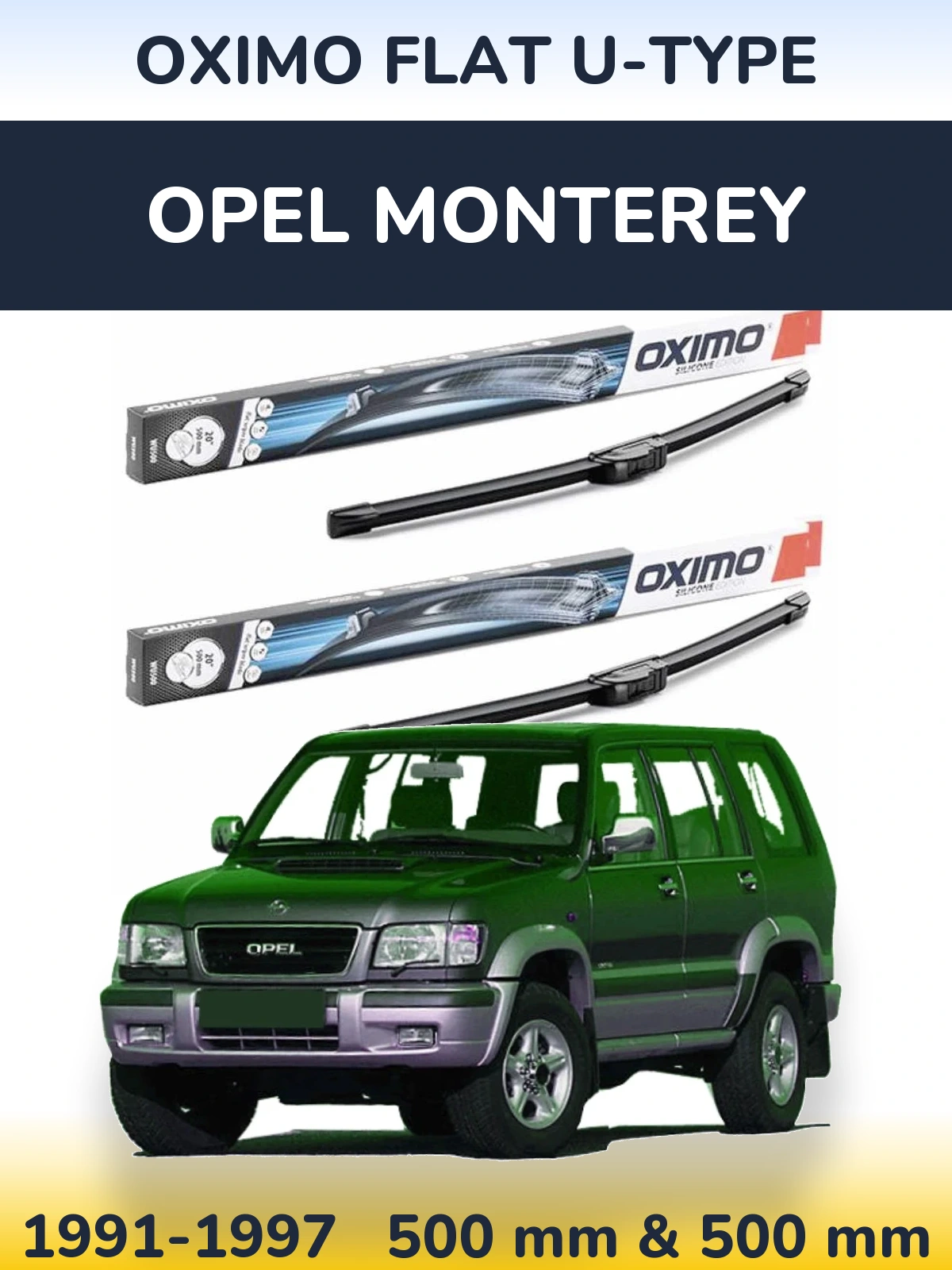 Front wiper blade set Oximo Flat U-type 500 & 500 mm for Opel Monterey 1991-1997