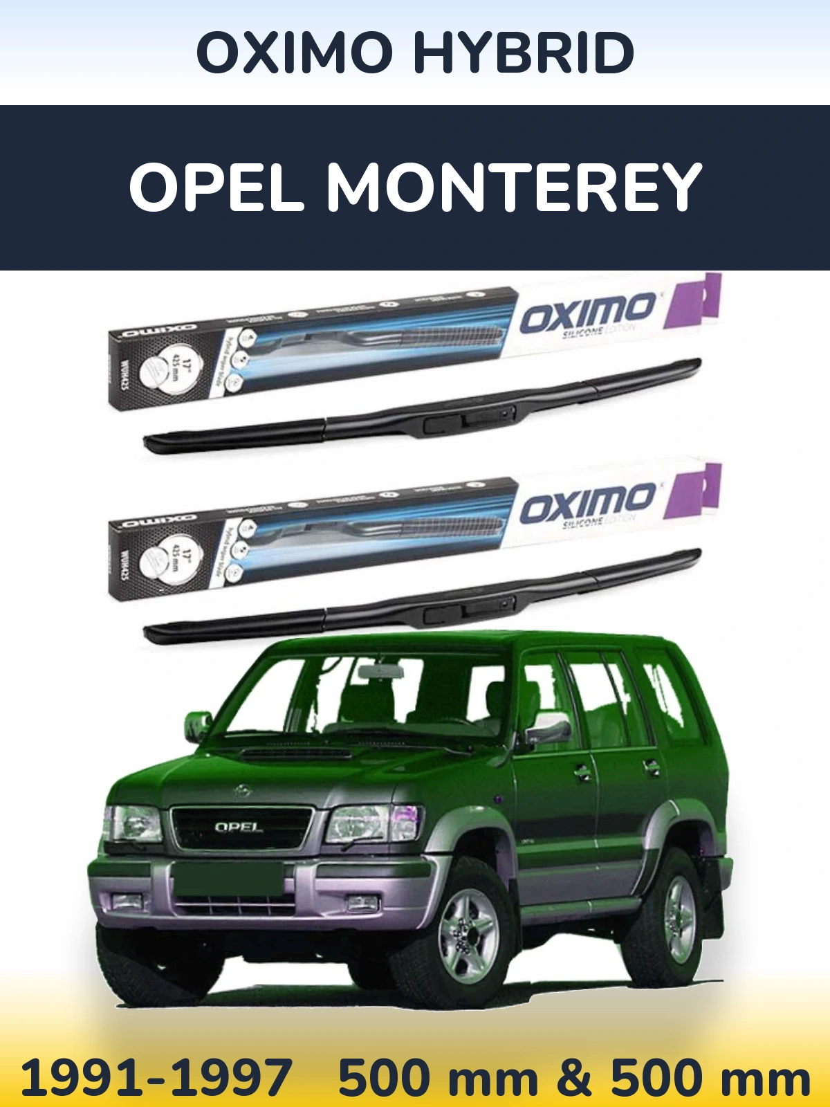 Front wiper blade set Oximo Hybrid 500 & 500 mm for Opel Monterey 1991-1997