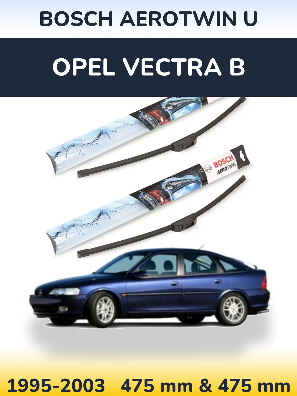 Front wiper blade set BOSCH AeroTwin U 475 & 475 mm for Opel Vectra B 1995-2003