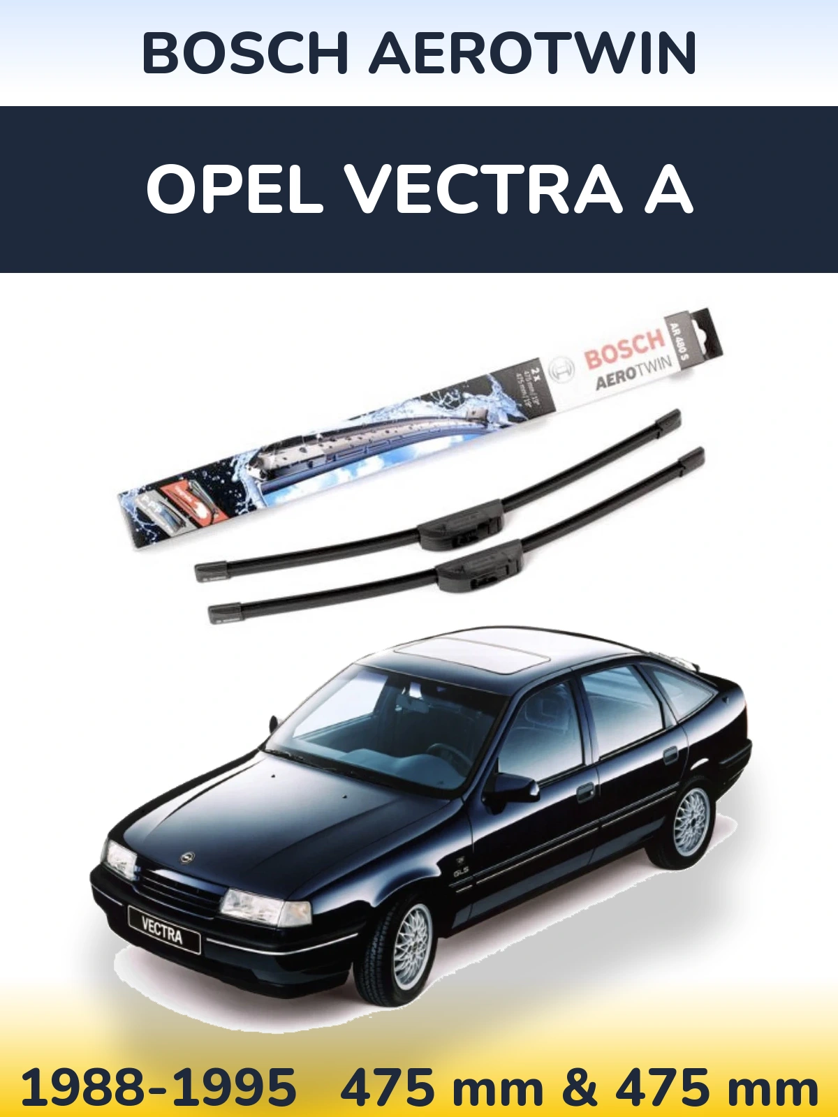 Front wiper blade set BOSCH AeroTwin 475 & 475 mm for Opel Vectra A 1988-1995