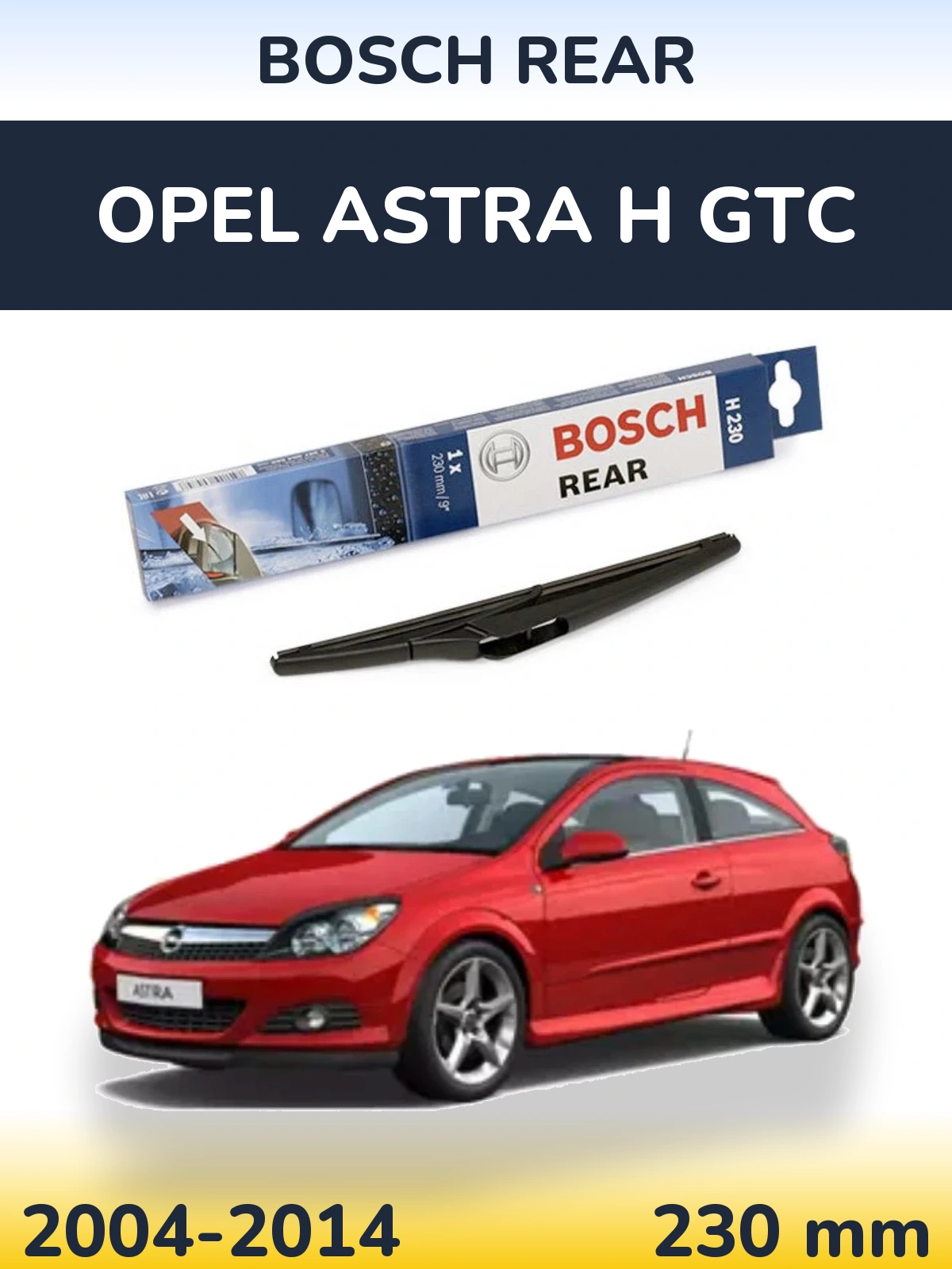 Rear wiper blade BOSCH Rear 230 mm for Opel Astra H GTC 2004-2014