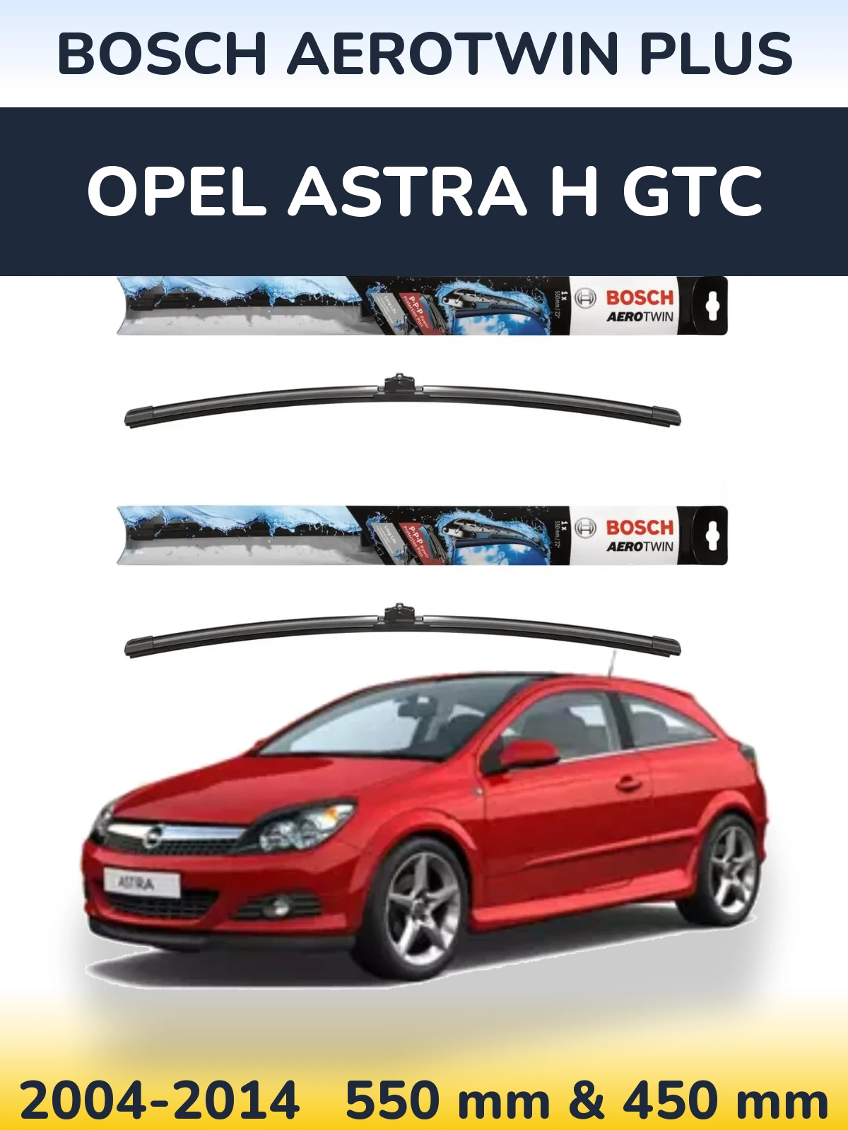 Front wiper blade set BOSCH AeroTwin Plus 550 & 450 mm for Opel Astra H GTC 2004-2014