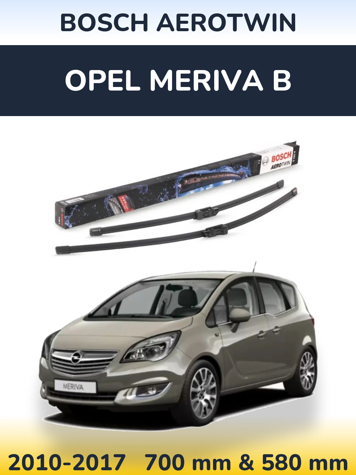 Front wiper blade set BOSCH AeroTwin 700 & 580 mm for Opel Meriva B 2010-2017